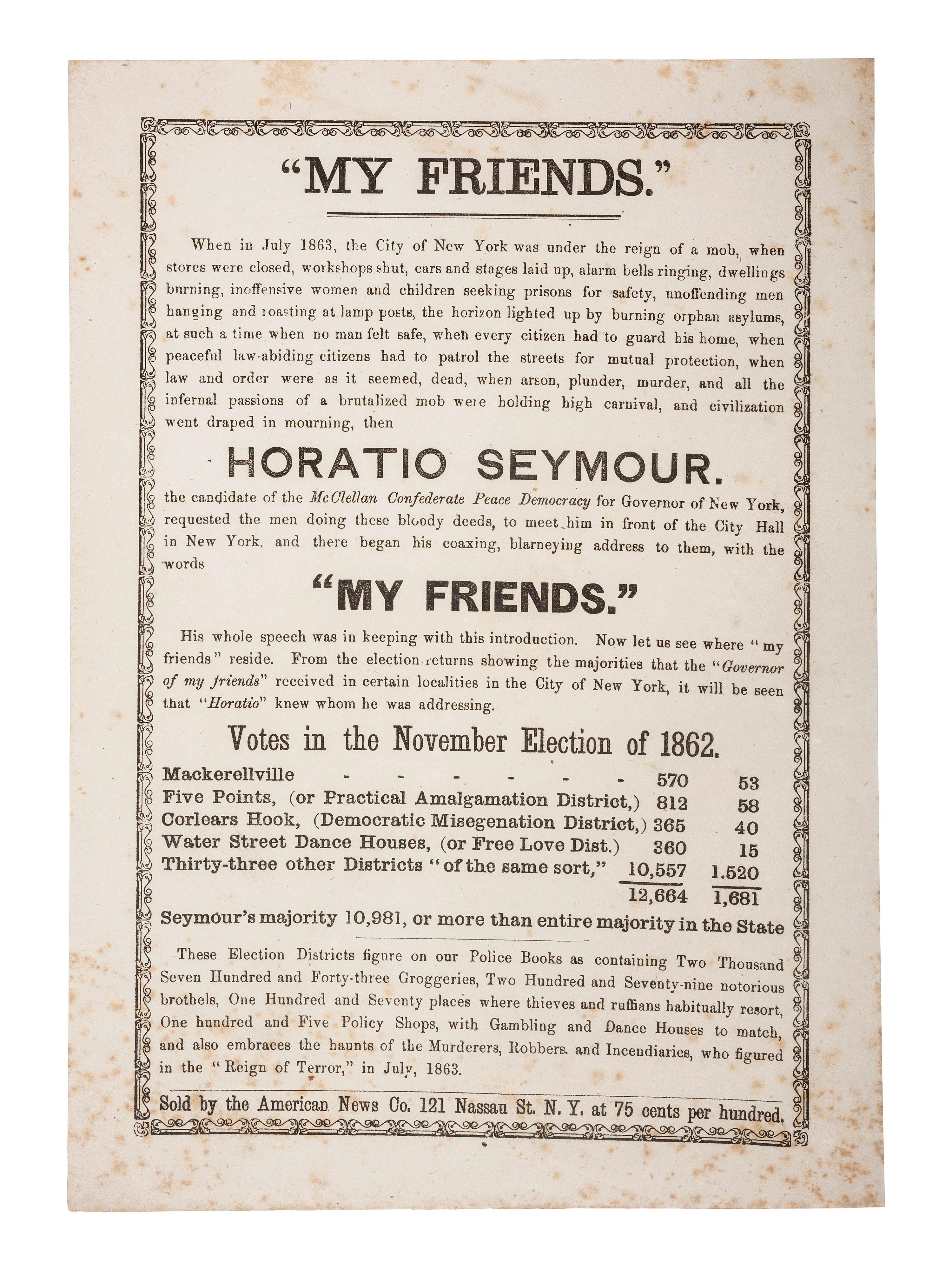[POLITICS - NEW YORK]. "My Friends." Unionist political broadside attacking New York governor Horatio Seymour. New York: American News Co., ca 1864.