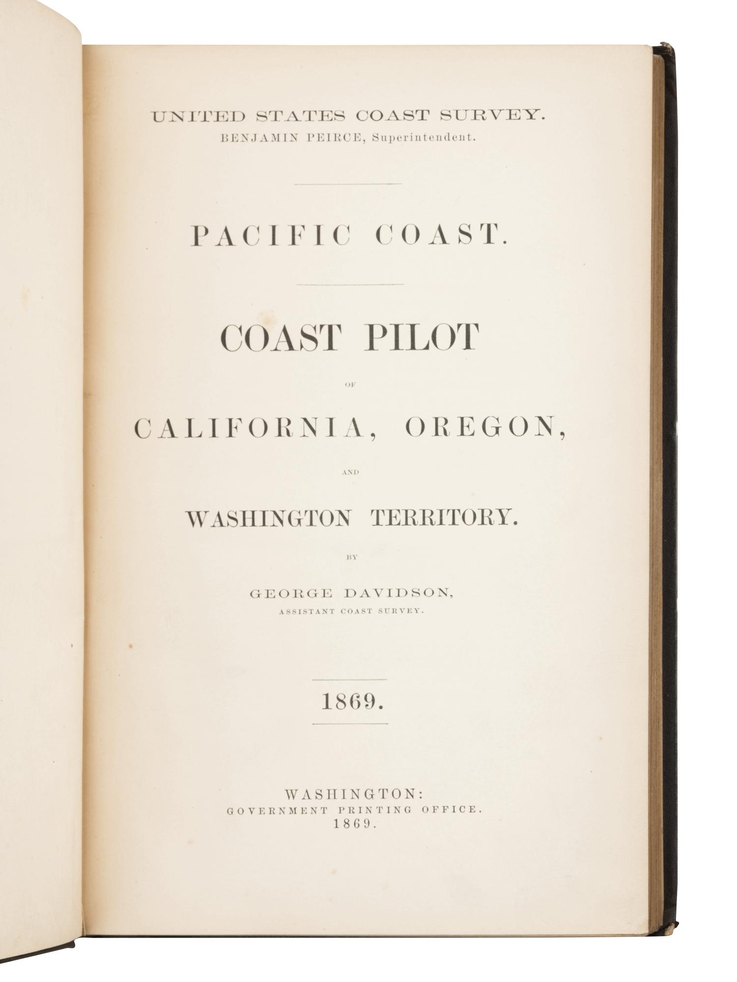 DAVIDSON, George (1825-1911). Pacific Coast: Coast Pilot of California, Oregon, and Washington Territory . Washington: Government Printing Office, 1869.
