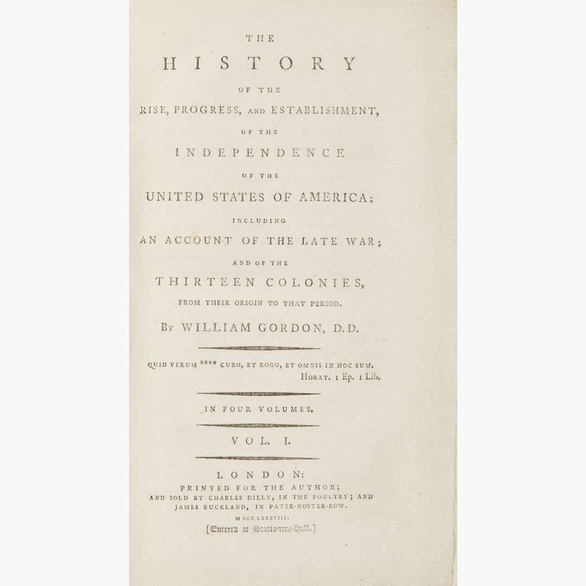 [Americana] [American Revolution] Gordon, William The History of the Rise, Progress, and Establishment, of the Independence of the United States of America: Including an Account of the Late War; and of the Thirteen Colonies...