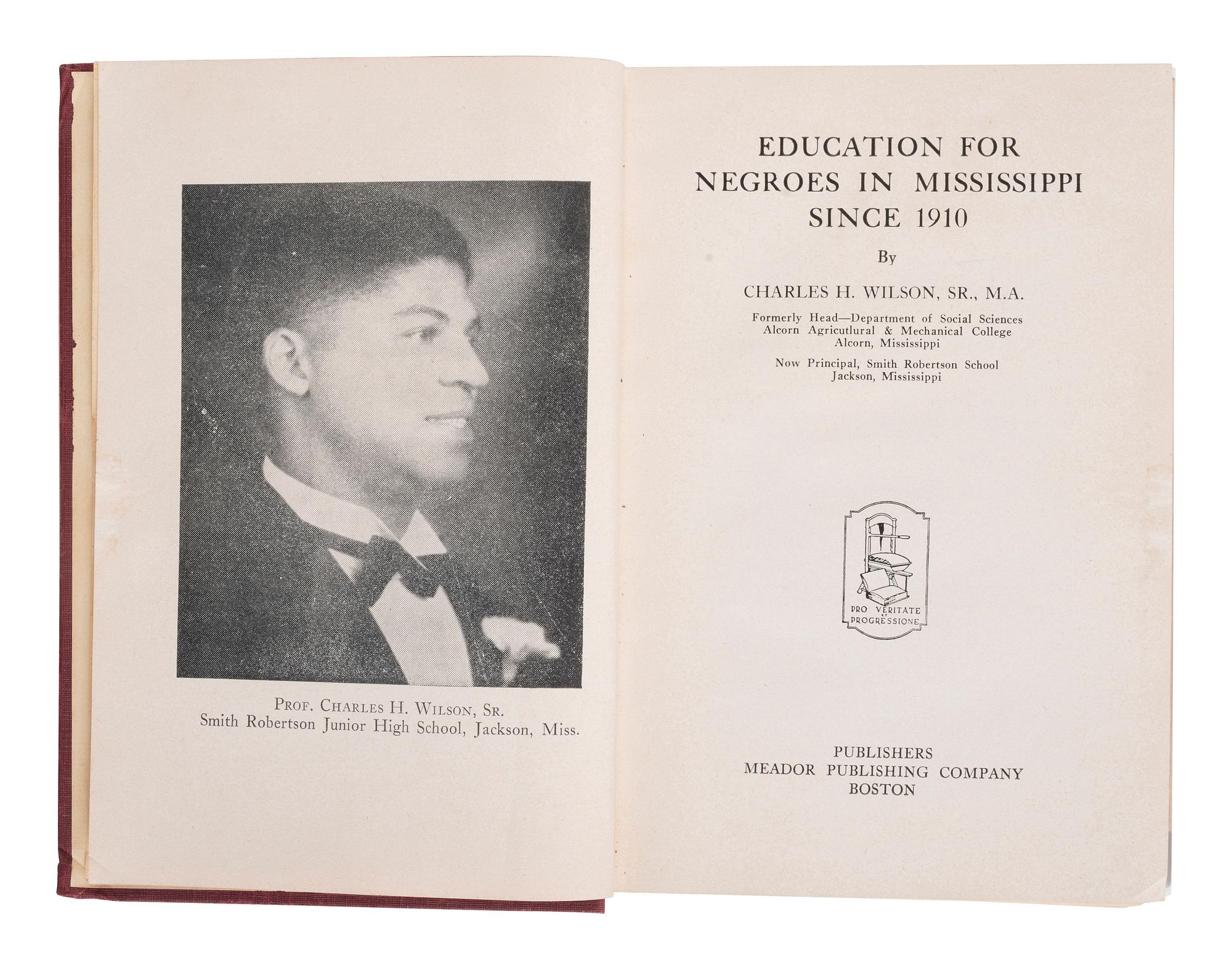 [EDUCATION]. WILSON, Charles H. Education for Negroes in Mississippi Since 1910 . Boston: Meador Publishing Company, 1947.