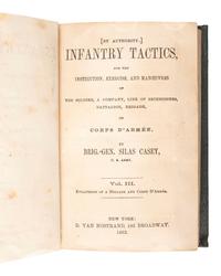 [CIVIL WAR]. CASEY, Silas. Infantry Tactics, for the Instruction, Exercise, and Maneuvers of the Soldier, A Company, Line of Skirmishers, Battalion, Brigade, or Corps d'Armee . Vols. I, II, III.