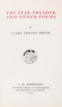 SMITH, CLARK ASHTON. The Star-Treader and Other Poems. San Francisco, 1912. First edition.