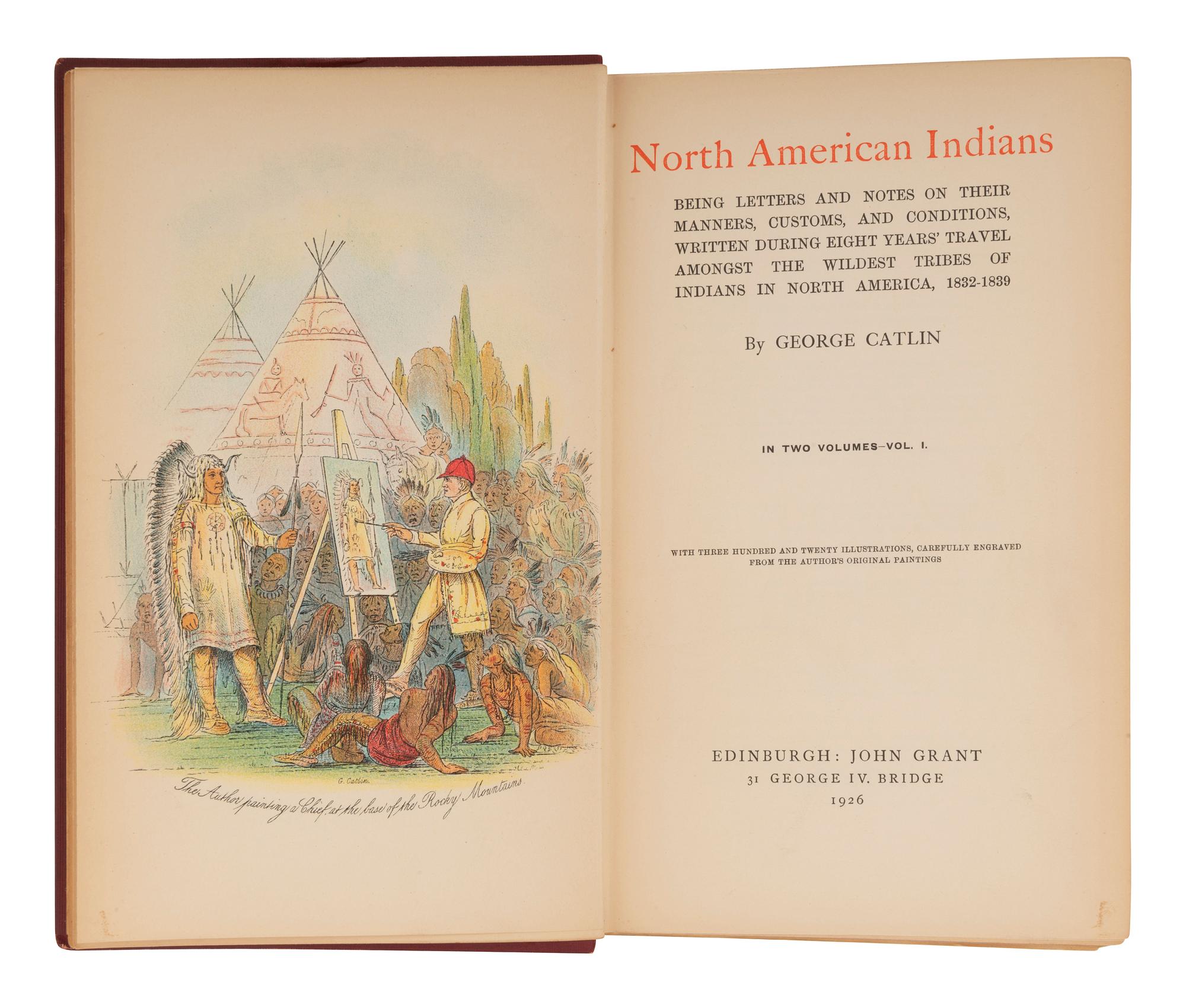 CATLIN, George (1796-1872). North American Indians, Being Letters and Notes on the Manners, Customs, and Conditions ... Edinburgh: John Grant, 1926.