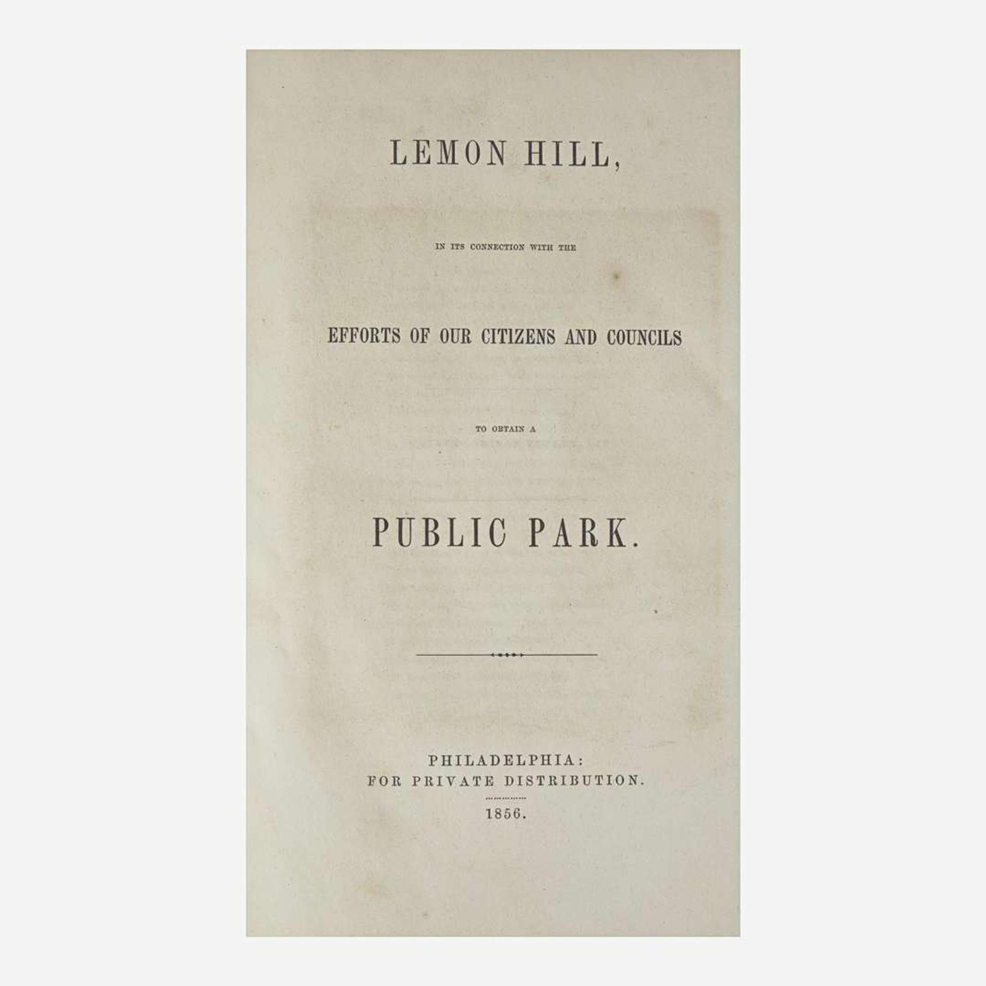 [Philadelphia] [Lemon Hill] (Keyser, Charles S.) Lemon Hill, in its Connection with the Efforts of our Citizens and Councils to Obtain a Public Park