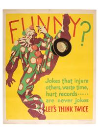 [POSTERS]. Funny! Jokes that injure others, waste time, hurt records...are never jokes. Let's Think Twice. Chicago: Mather & Co., 1929.