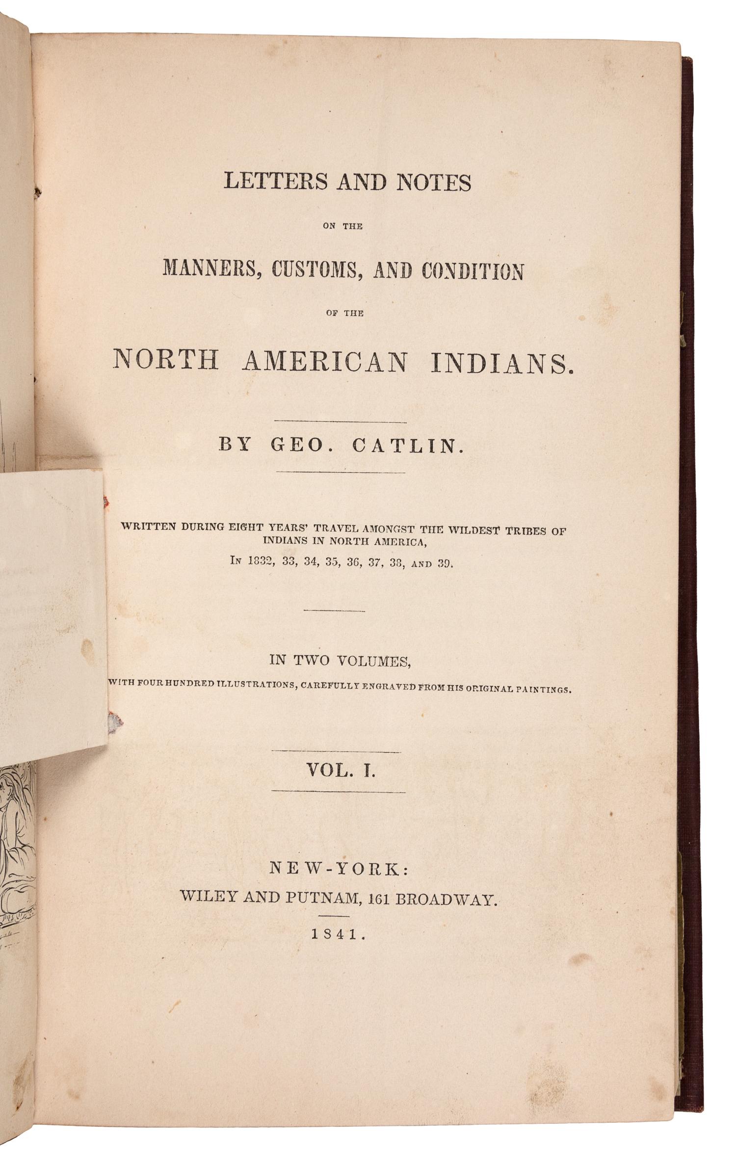 CATLIN, George (1796-1872). Letters and Notes on the Manners, Customs, and Condition of the North American Indians. New York: Wiley and Putnam, 1841.