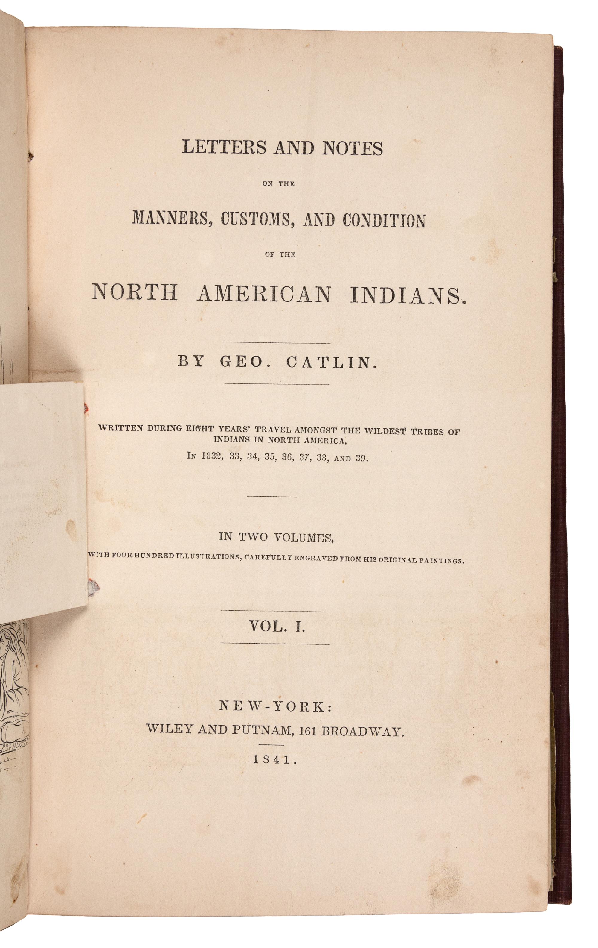 CATLIN, George (1796-1872). Letters and Notes on the Manners, Customs, and Condition of the North American Indians. New York: Wiley and Putnam, 1841.