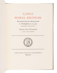 [BOOK CLUB OF CALIFORNIA]. [FRANKLIN, Benjamin (1705-1790)]. Cato’s Moral Distichs. Reproduced from the Edition Printed in Philadelphia in 1735 by Benjamin Franklin. Los Angeles: The Ward Ritchie Press for the Book Club of California, 1939.