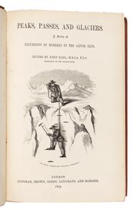 BALL, John, editor (1818-1889). Peaks, Passes, and Glaciers. A Series of Excursions by Members of the Alpine Club. London: Longman, Bro