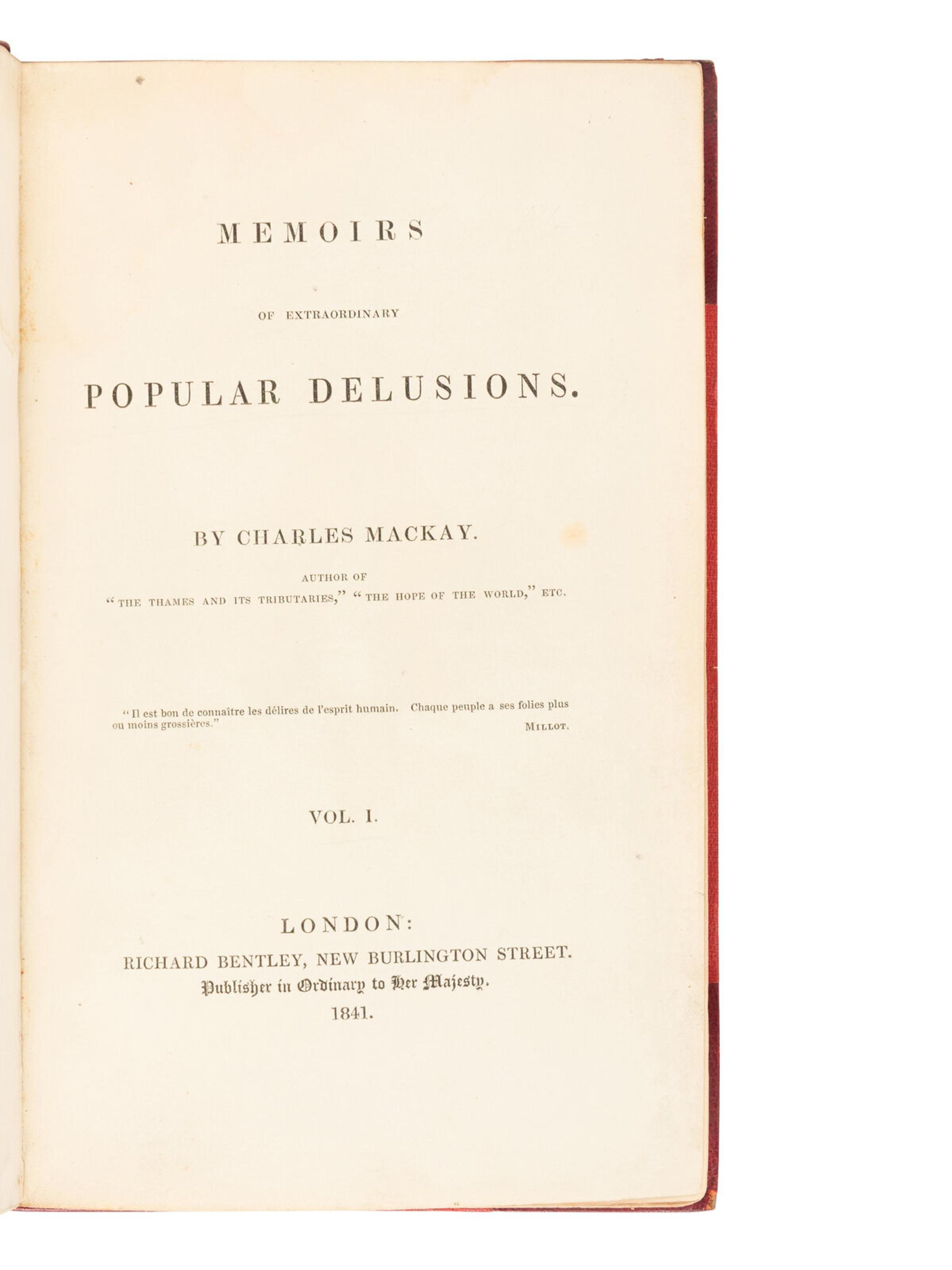 MACKAY, Charles (1814-1889). Memoirs of Extraordinary Popular Delusions . London: Richard Bentley, 1841.