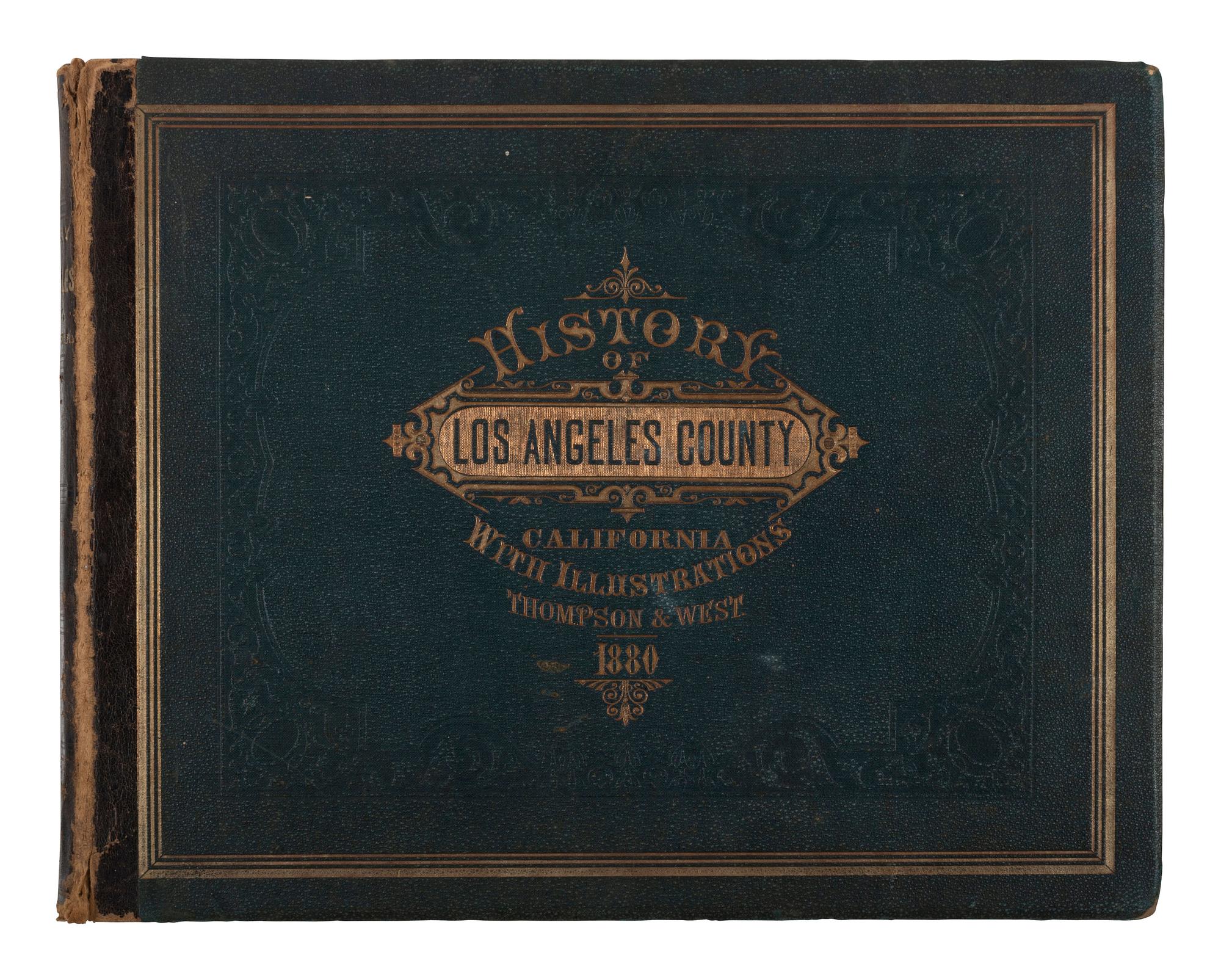 [CALIFORNIA -- LOS ANGELES COUNTY]. History of Los Angeles County, California, with Illustrations Descriptive of Its Scenery, Residences, Fine Blocks, and Manufactories . Oakland, CA: Thompson & West, 1880.