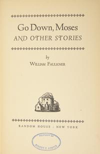 FAULKNER, William (1897-1962). Go Down, Moses and Other Stories . New York: Random House, (1942).