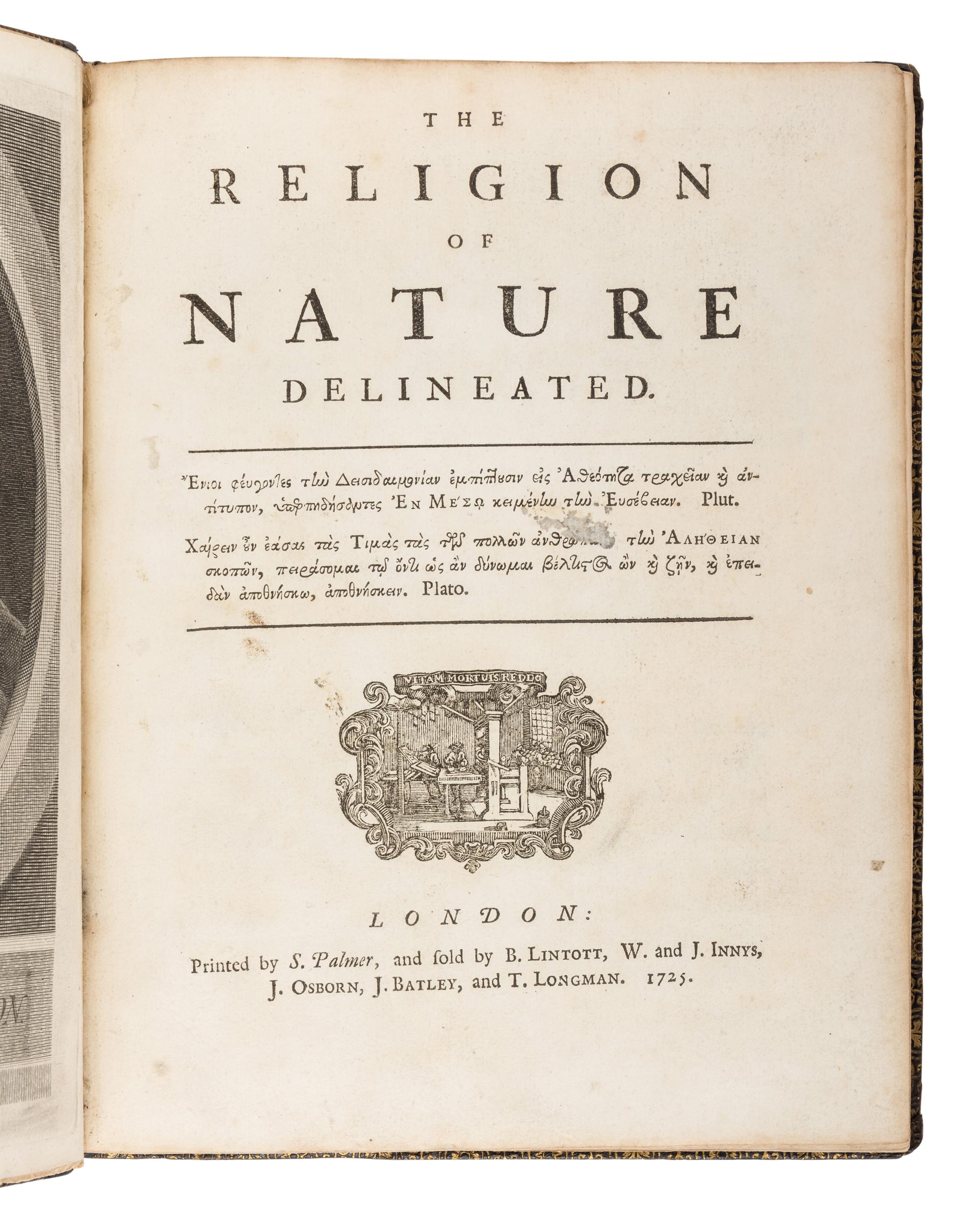[FRANKLIN, Benjamin (1706-1790), printing]. WOLLASTON, William. The Religion of Nature Delineated . London: S. Palmer for B. Lintott, W. and J. Innys, J. Osborn, J. Batley, and T. Longman, 1725.