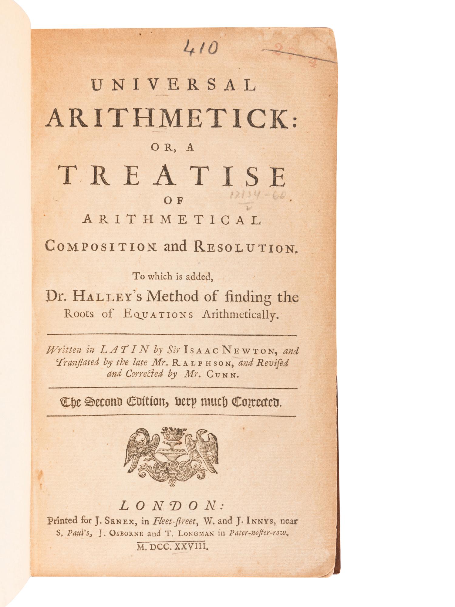 NEWTON, Isaac, Sir (1642-1727). Universal Arithmetick, or a Treatise of Arithmetical Composition and Resolution . London: for J. Senex and W. and J. Innys, 1728.