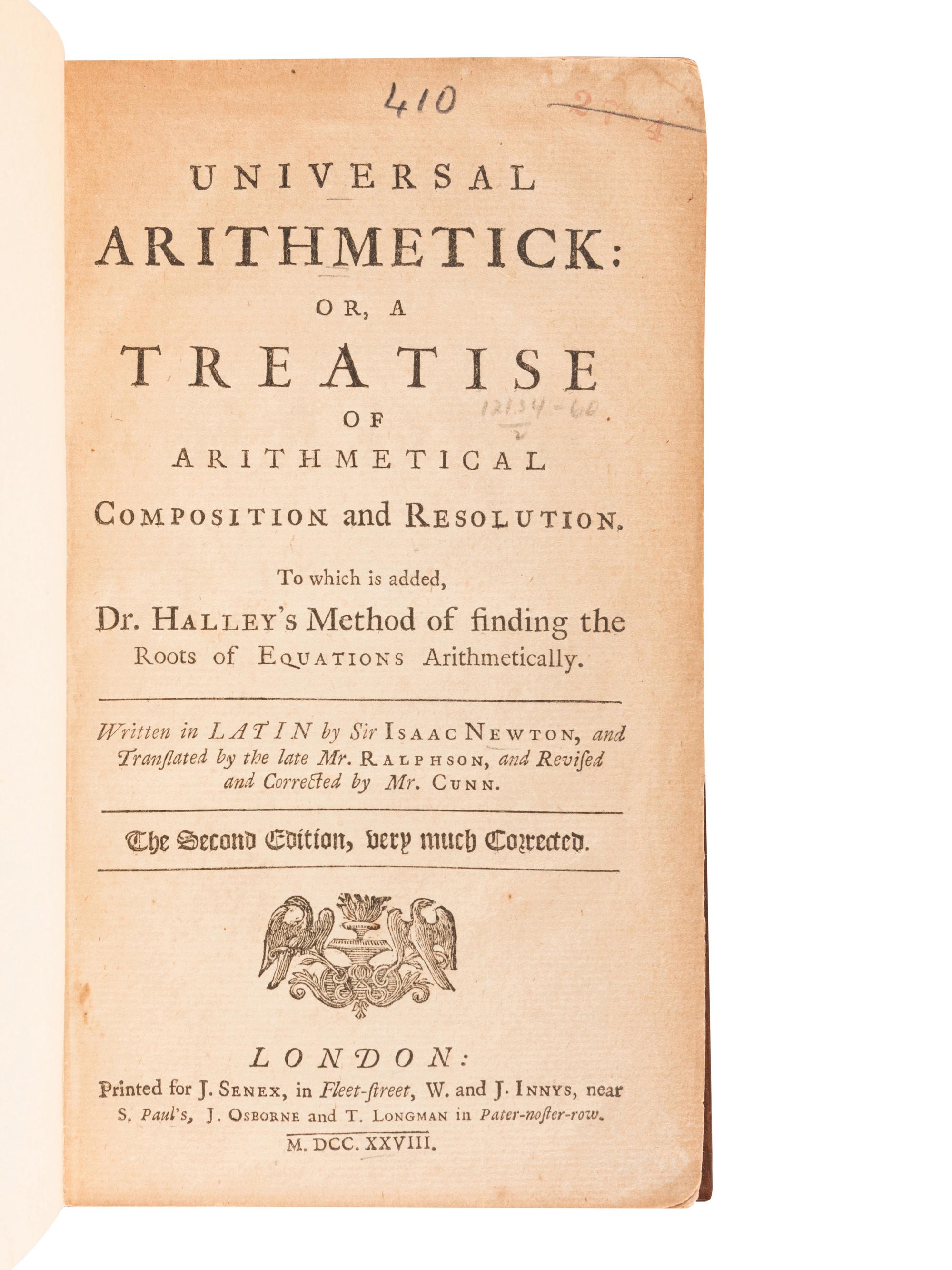 NEWTON, Isaac, Sir (1642-1727). Universal Arithmetick, or a Treatise of Arithmetical Composition and Resolution . London: for J. Senex and W. and J. Innys, 1728.