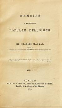 [Finance] Mackay, Charles. Memoirs of Extraordinary Popular Delusions