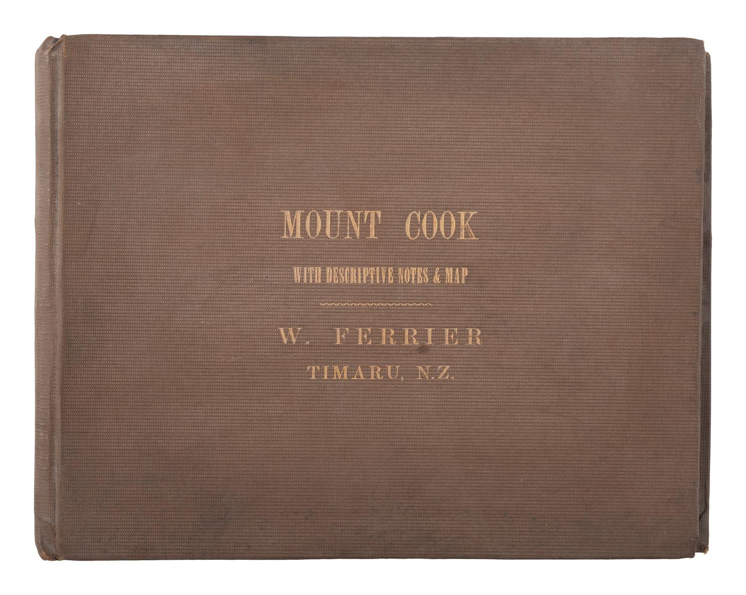 [EARLY PHOTOGRAPHY]. -- [NEW ZEALAND]. FERRIER, William (b. 1855), photographer. Mount Cook with Descriptive Notes & Map . Timaru, New Zealand.