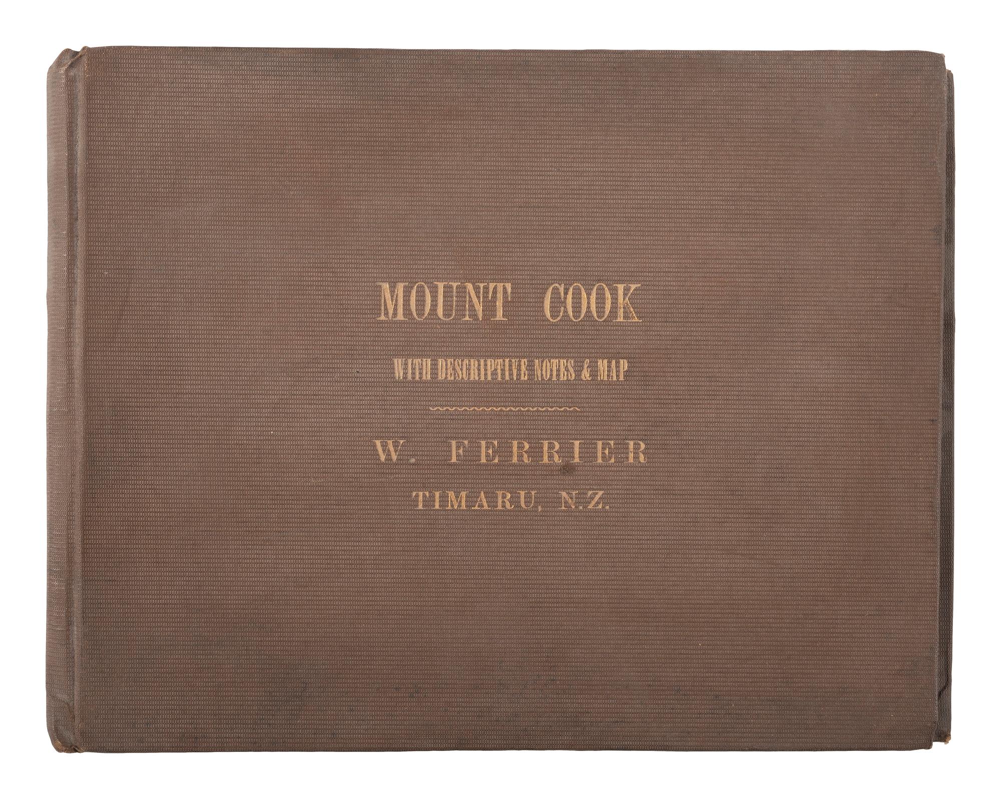 [EARLY PHOTOGRAPHY]. -- [NEW ZEALAND]. FERRIER, William (b. 1855), photographer. Mount Cook with Descriptive Notes & Map . Timaru, New Zealand.