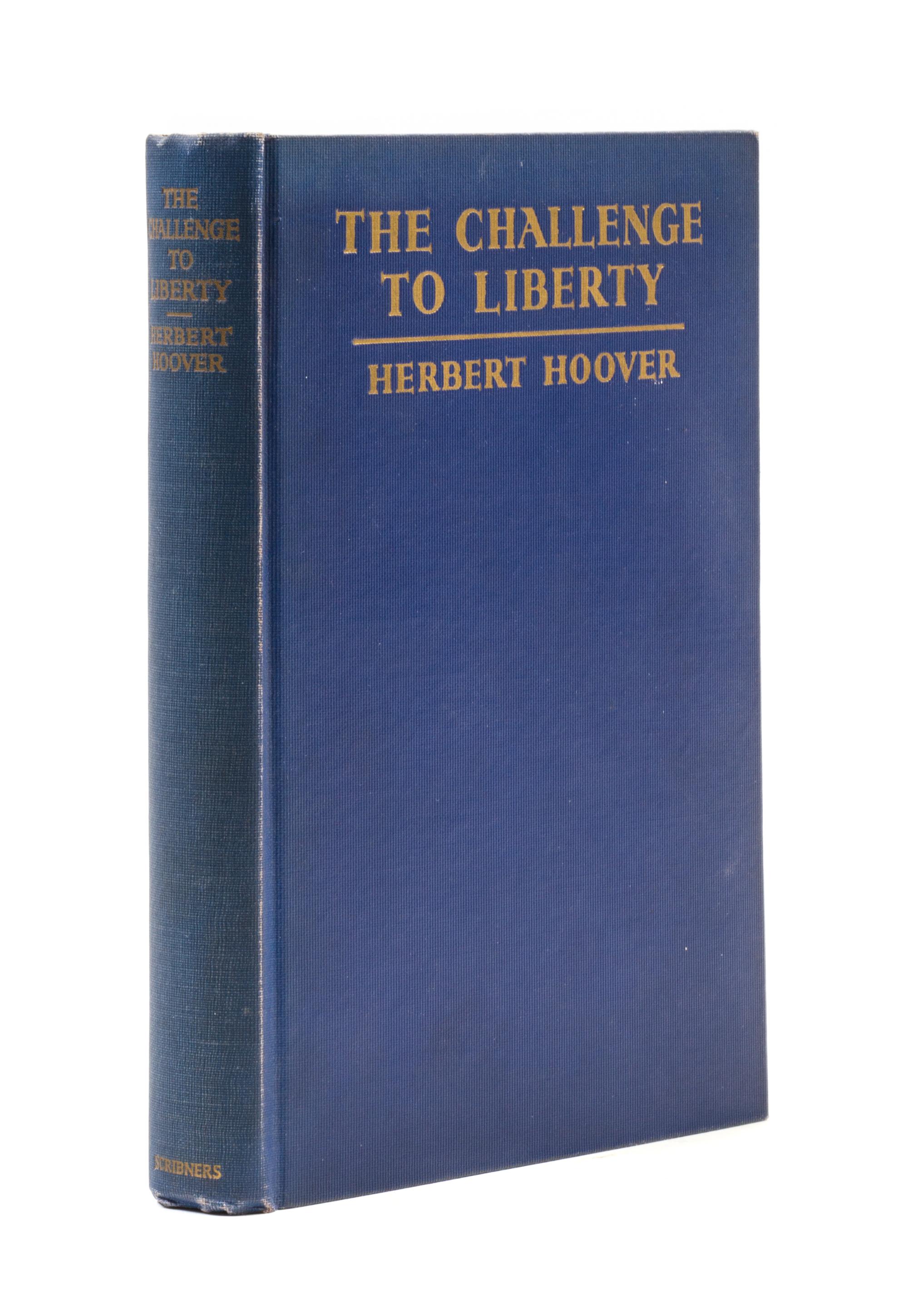 HOOVER, HERBERT. The Challenge to Liberty. New York and London, 1934. First edition, inscribed and signed by Hoover.