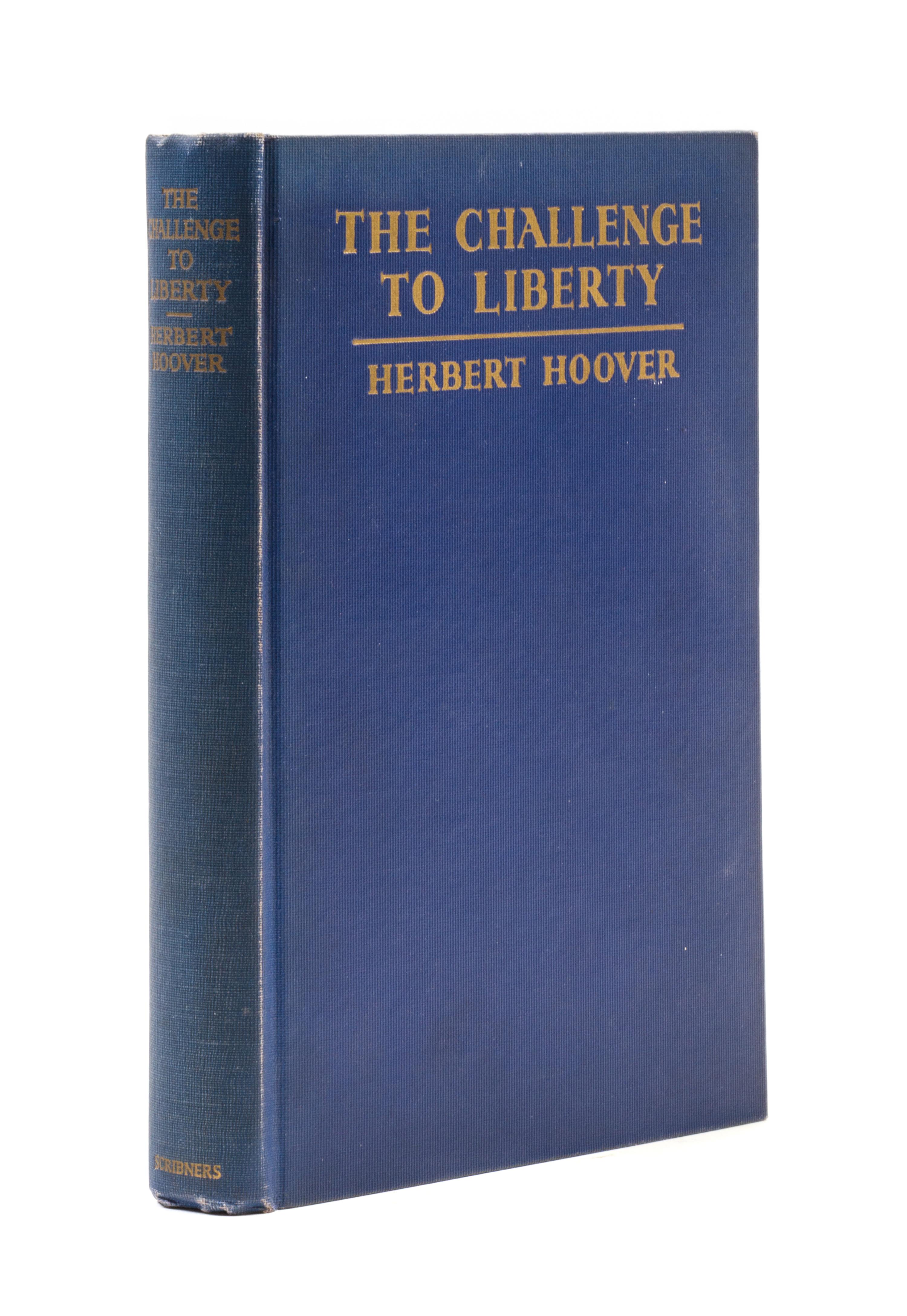 HOOVER, HERBERT. The Challenge to Liberty. New York and London, 1934. First edition, inscribed and signed by Hoover.