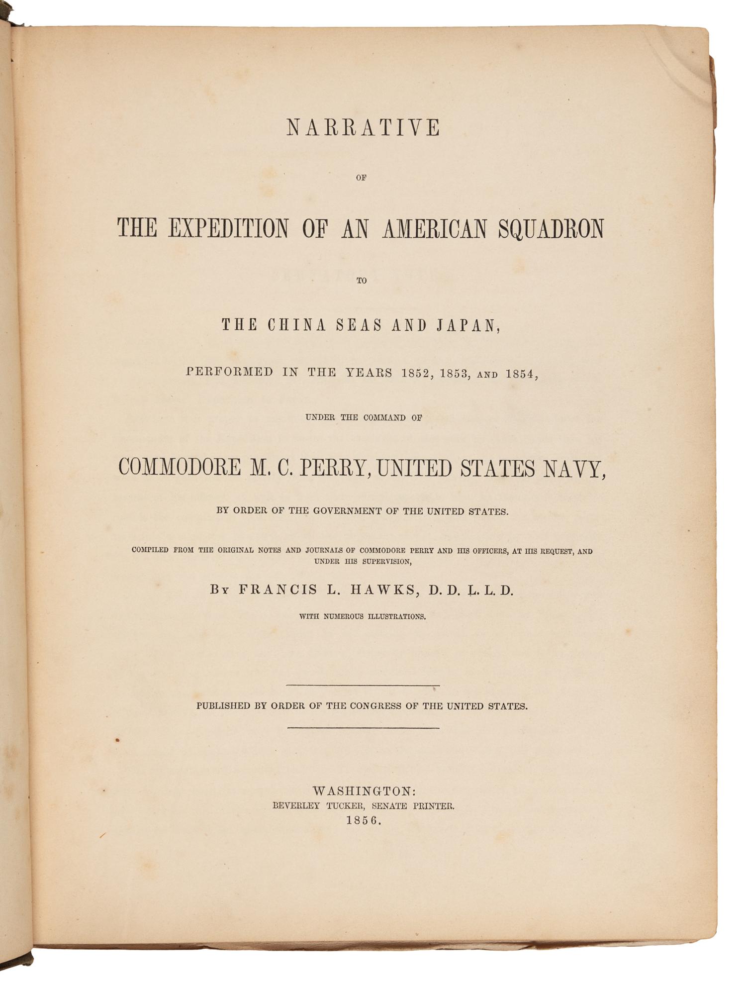 HAWKS, Francis L., editor. -- PERRY, Matthew Calbraith. Narrative of the Expedition of an American Squadron to the China Seas and Japan. Washington, D. C.: Beverley Tucker, 1856.