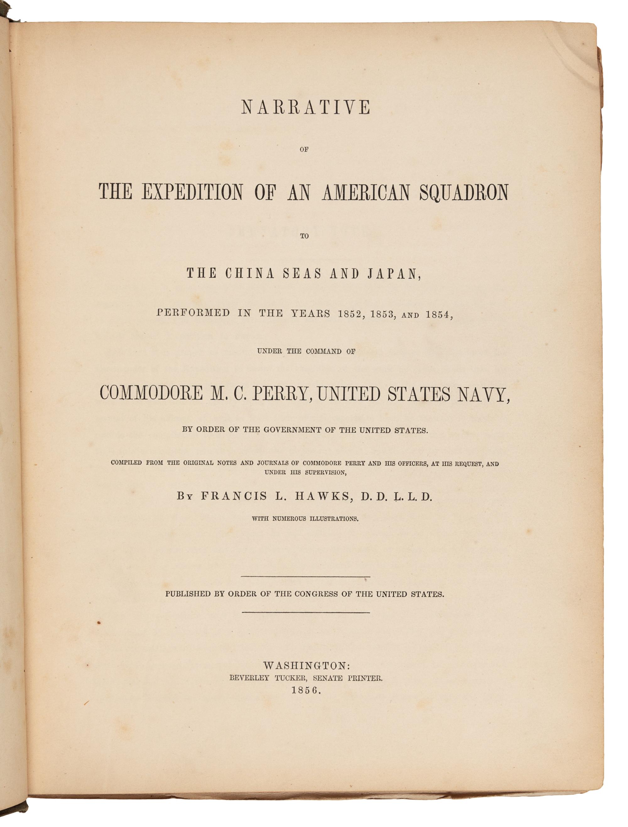 HAWKS, Francis L., editor. -- PERRY, Matthew Calbraith. Narrative of the Expedition of an American Squadron to the China Seas and Japan. Washington, D. C.: Beverley Tucker, 1856.