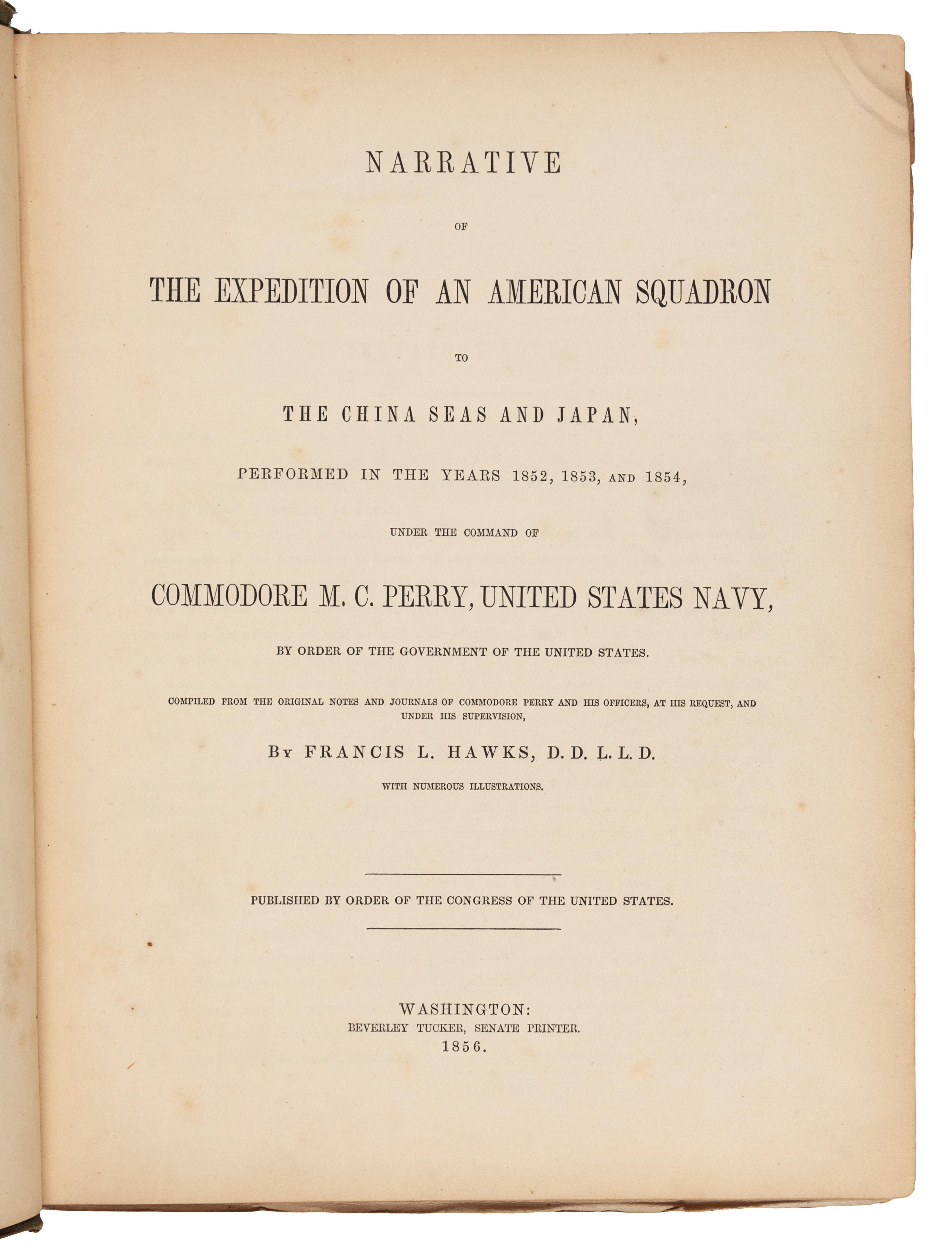 HAWKS, Francis L., editor. -- PERRY, Matthew Calbraith. Narrative of the Expedition of an American Squadron to the China Seas and Japan. Washington, D. C.: Beverley Tucker, 1856.