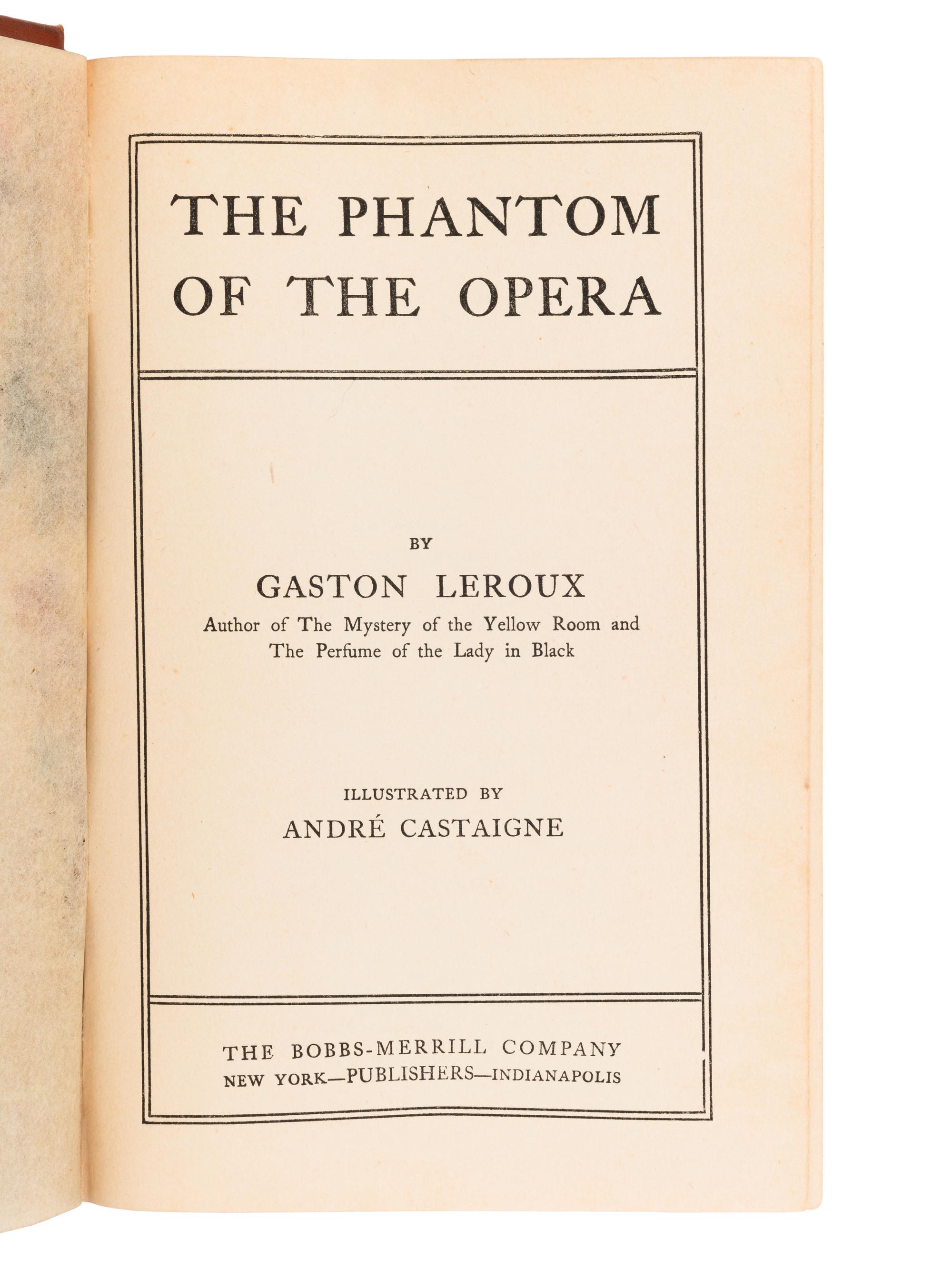 LEROUX, Gaston (1868-1927). The Phantom of the Opera . New York & Indianapolis: The Bobbs-Merrill Company, 1911.