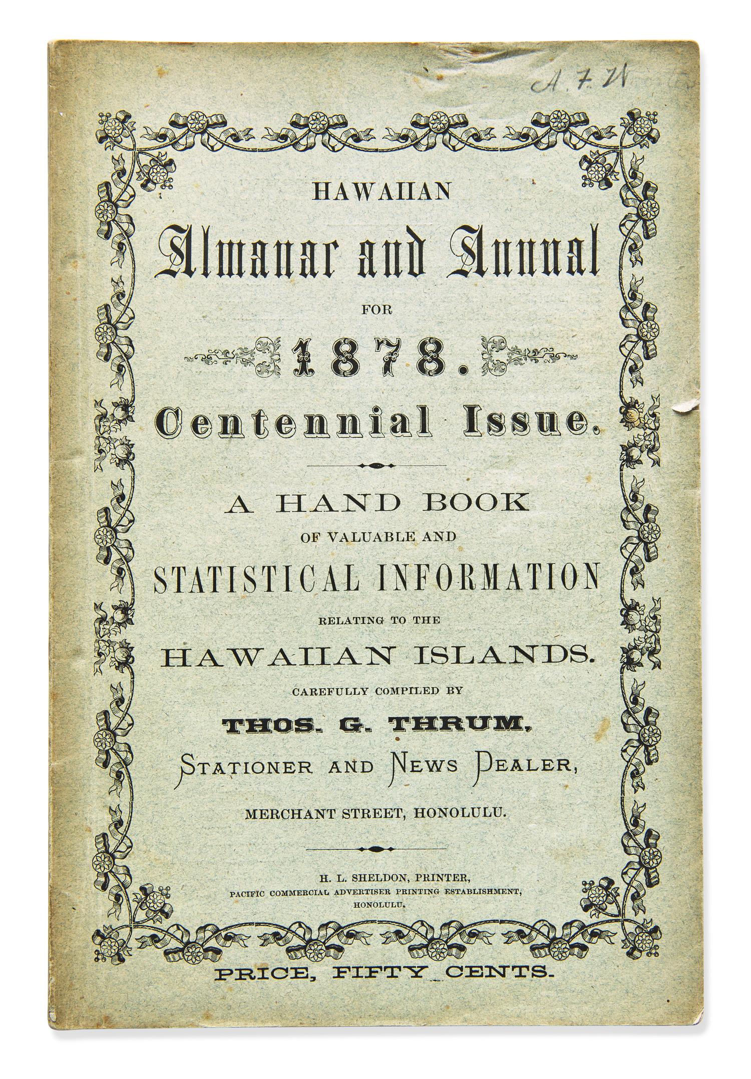 [Hawaii] Thrum, Thos. G. Hawaiian Almanac and Annual for 1878. Hawaii's Centennial...A Hand Book of Information on Matters Relating to the Hawaiian Islands, Original and Selected, of Value to Merchants, Planters, Tourists, and Others