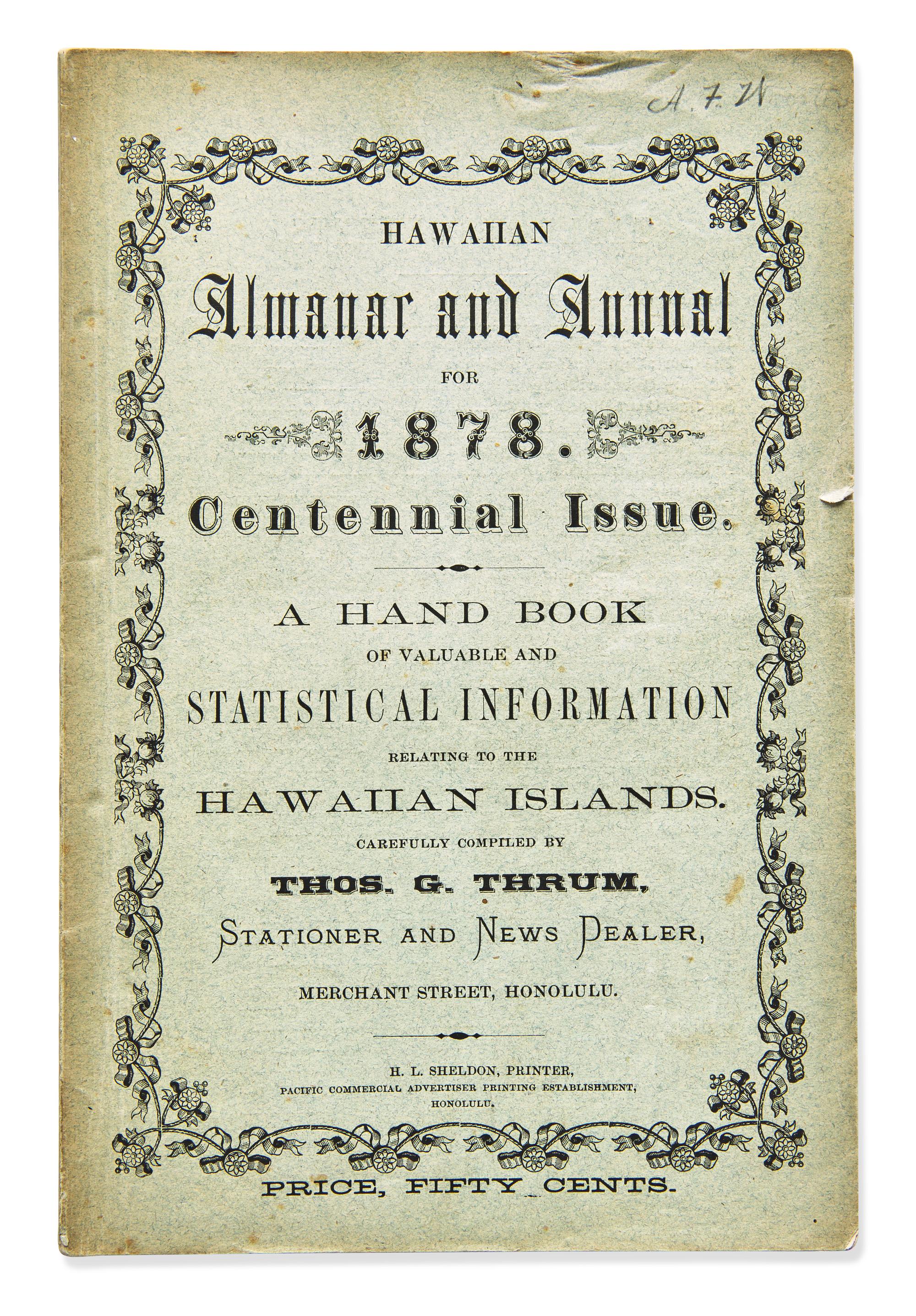 [Hawaii] Thrum, Thos. G. Hawaiian Almanac and Annual for 1878. Hawaii's Centennial...A Hand Book of Information on Matters Relating to the Hawaiian Islands, Original and Selected, of Value to Merchants, Planters, Tourists, and Others