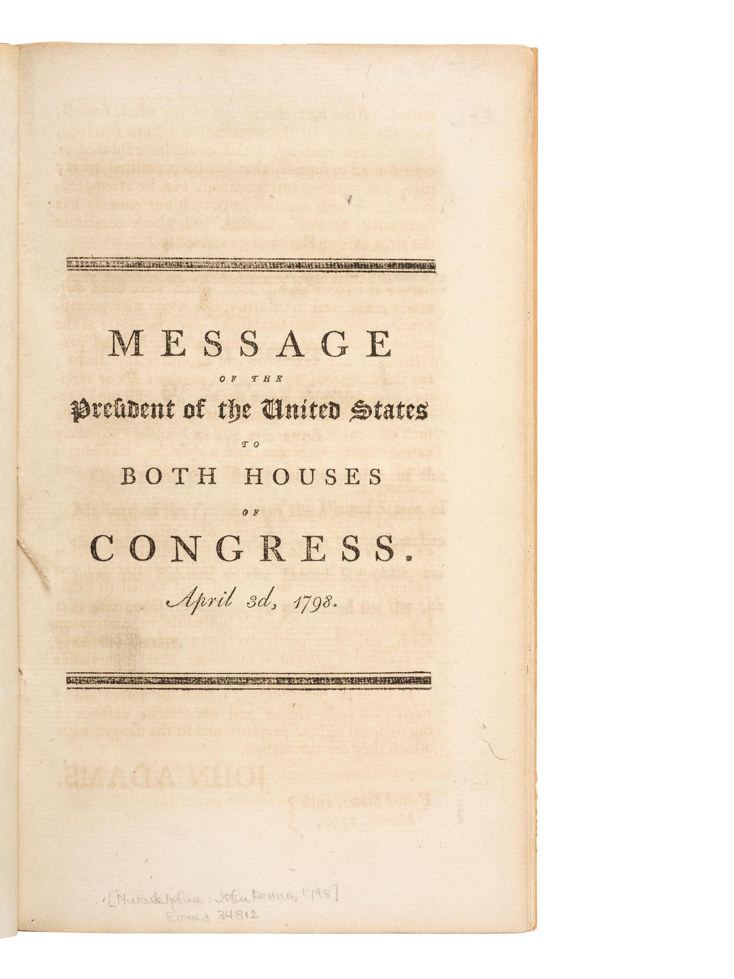 18th Century Americana [XYZ AFFAIR]. Message of the President of the United States to Both Houses of Congress. April 3d, 1798 . [Philadelphia: John Fenno, 1798].
