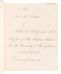 [MANUSCRIPT - MEDICINE]. PLUMB, Ovid. "Notes from the Lectures of Nathaniel Chapman, M. D. Professor of the Materia Medica In the University of Pennsylvania, Philadelphia Course of 1814-1815." -- "Notes From the Lectures of Nathaniel Chapman M.D. Professor of the Materia Medica In the University of Pennsylvania Philadelphia Course of 1814-15." -- "Notes taken at the New York Eye Infirmary by Ovid Plumb 1821&2 Montgomery House Barclay Street No 65." New York, 1821 and later.