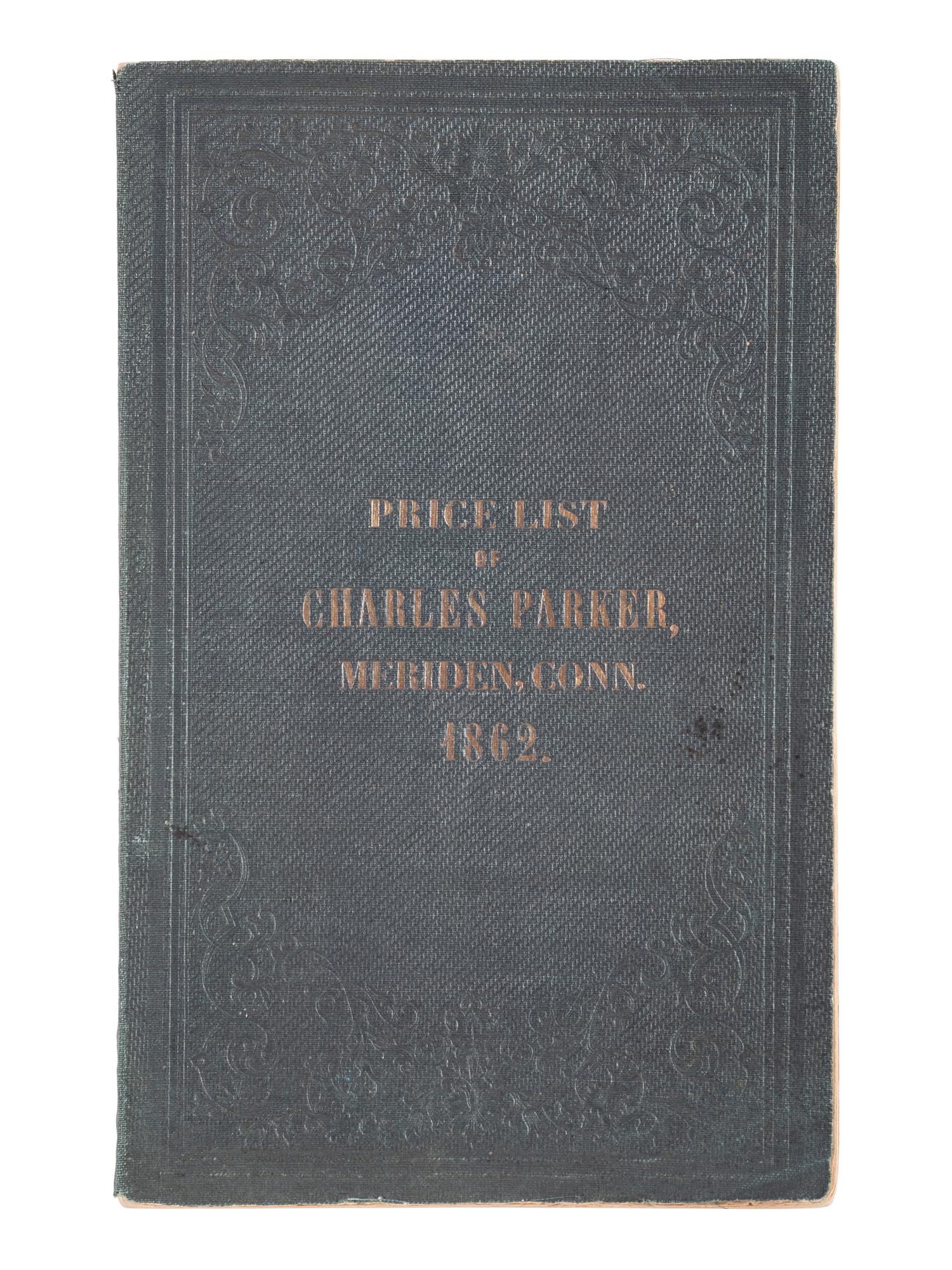 Price List of Articles Manufactured by Charles Parker . Hartford, CT: Case, Lockwood and Company, 1862.
