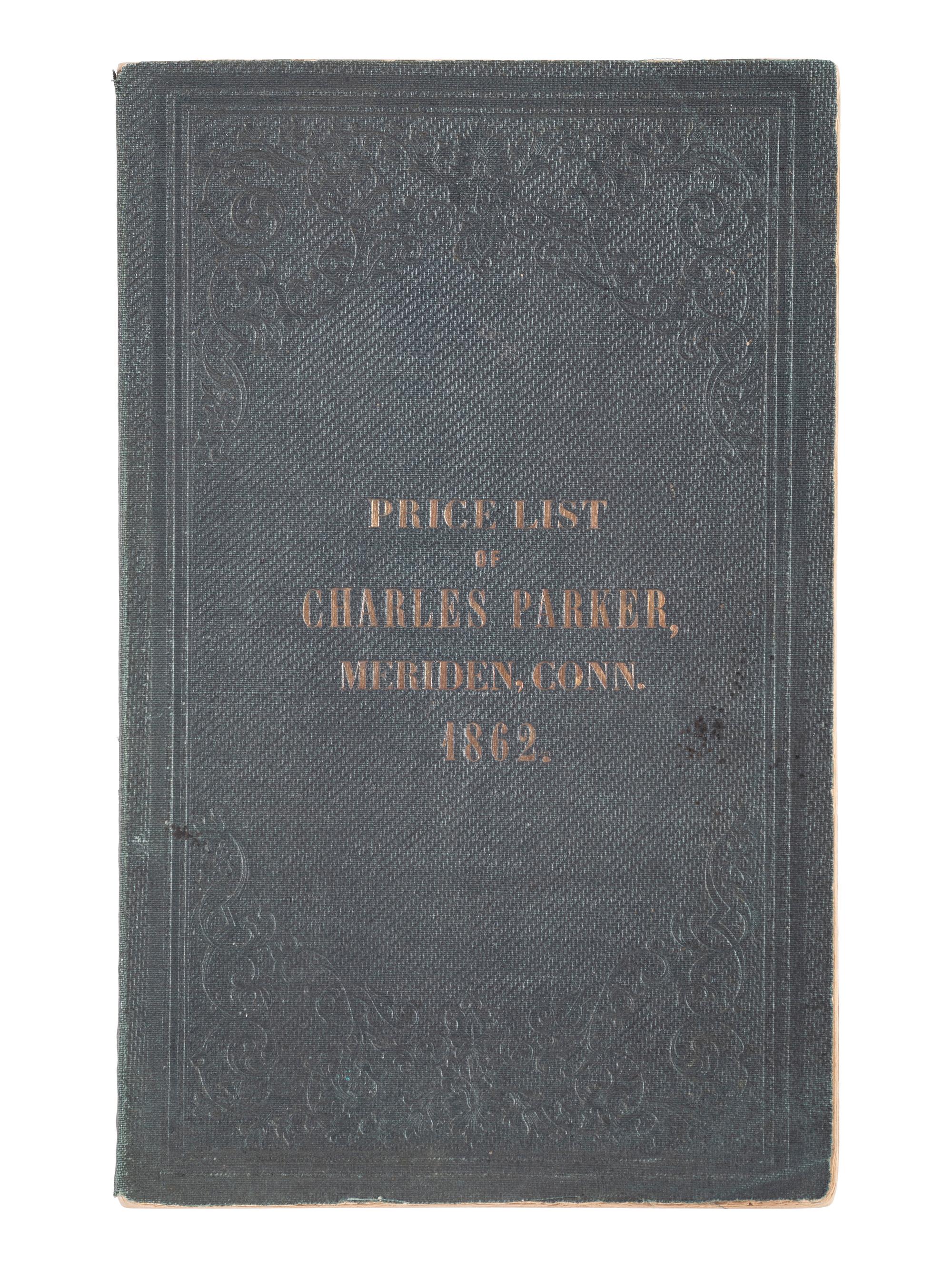 Price List of Articles Manufactured by Charles Parker . Hartford, CT: Case, Lockwood and Company, 1862.