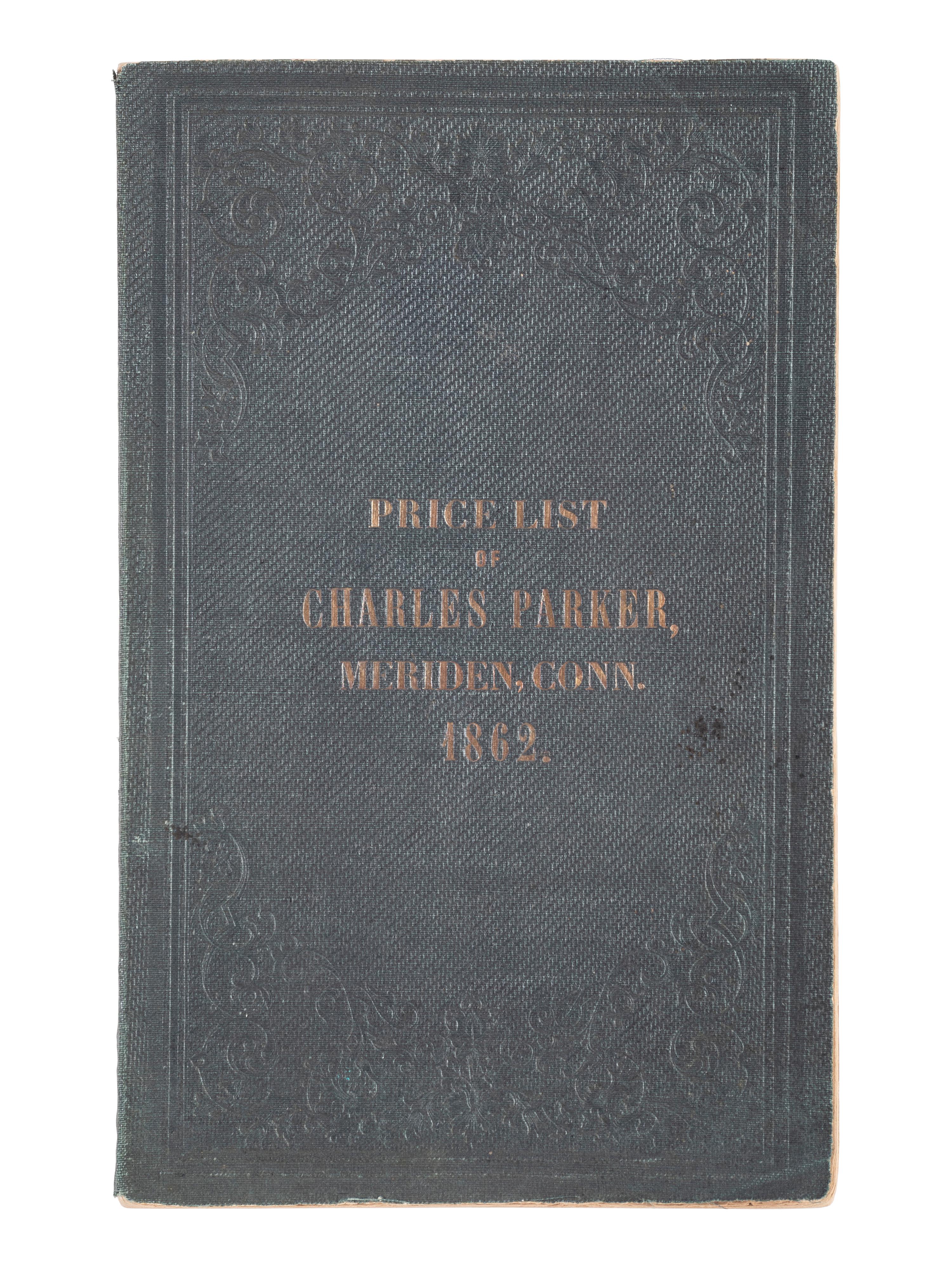 Price List of Articles Manufactured by Charles Parker . Hartford, CT: Case, Lockwood and Company, 1862.