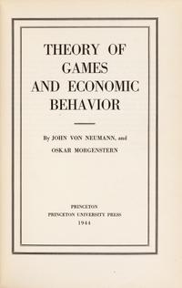 VON NEUMANN, John (1903-1957) and Oskar MORGENSTERN (1902-1977). Theory of games and economic behavior . Princeton: Princeton University Press, 1944.