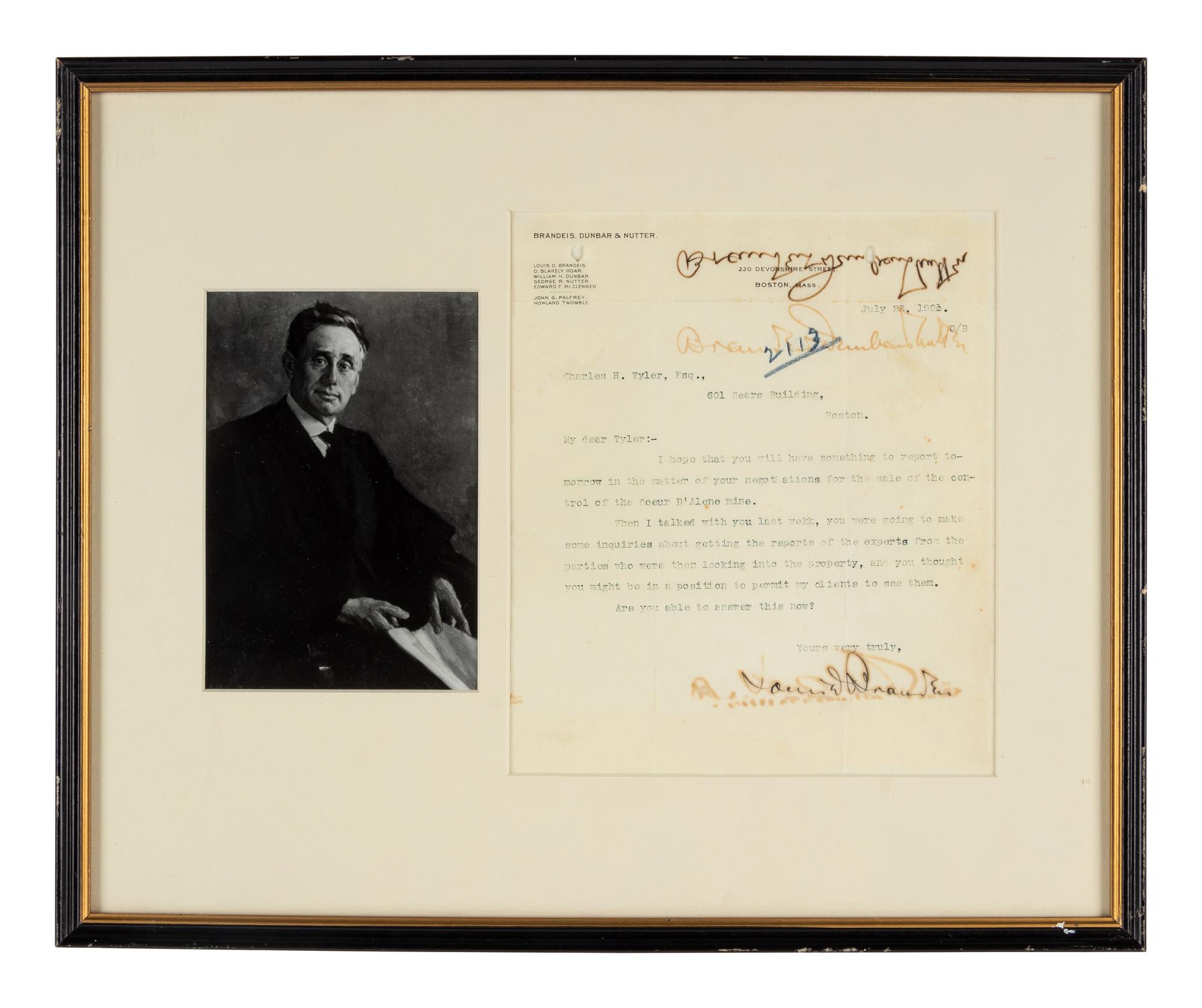 BRANDEIS, Louis Dembitz (1856-1941). Typed letter twice signed ("Louis D. Brandeis," "Brandeis, Dunbar & Nutter") to Charles H. Tyler. Boston, MA, 23 July 1901. 1 page, 4to, on Brandeis, Dunbar & Nutter letterhead, offsetting, toning, framed with a photographic print of Brandeis, not examined out of frame.