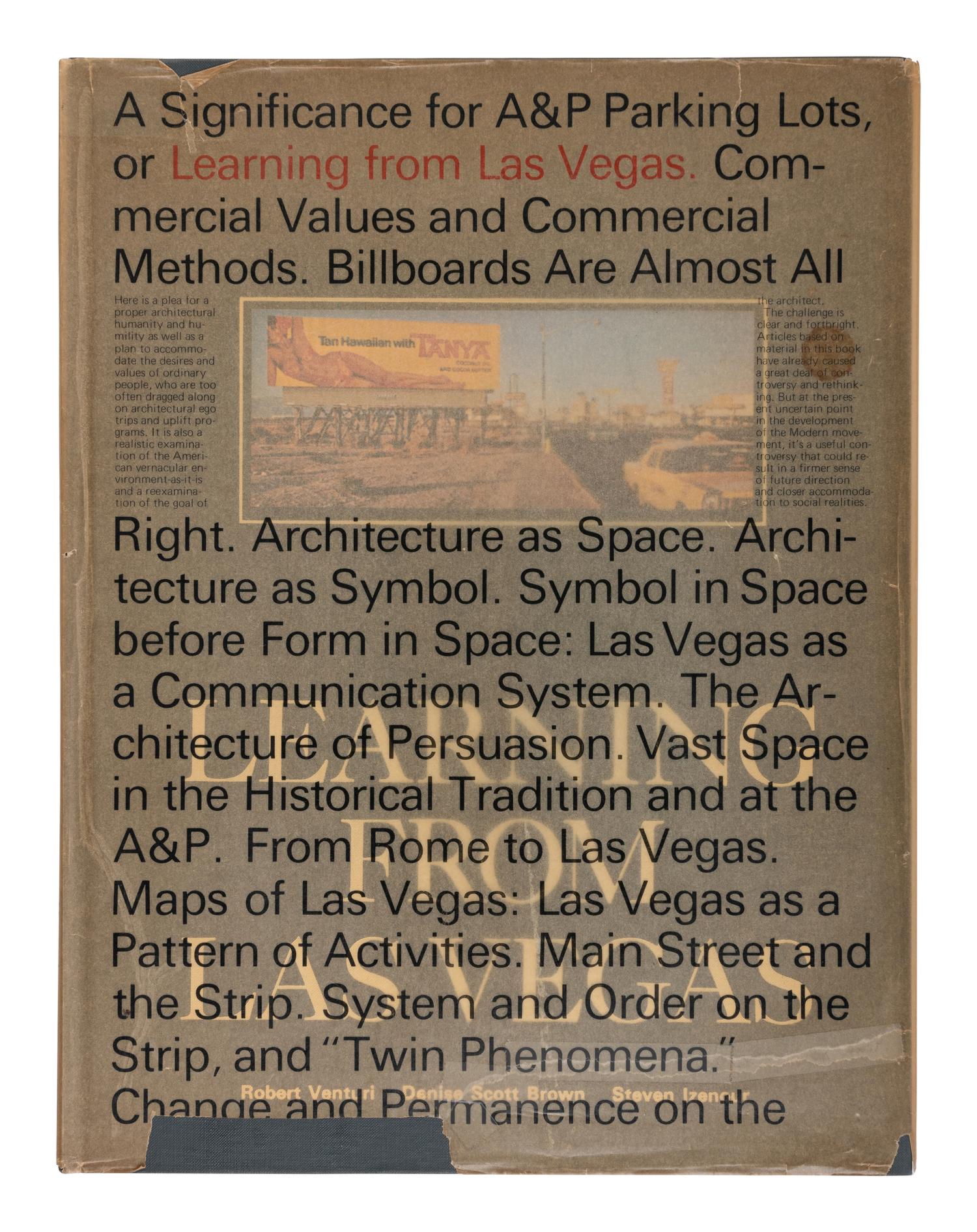 [ARCHITECTURE]. VENTURI, Robert, Denise Scott BROWN, and Steven IZENOUR. Learning from Las Vegas . Cambridge: The MIT Press, 1972.