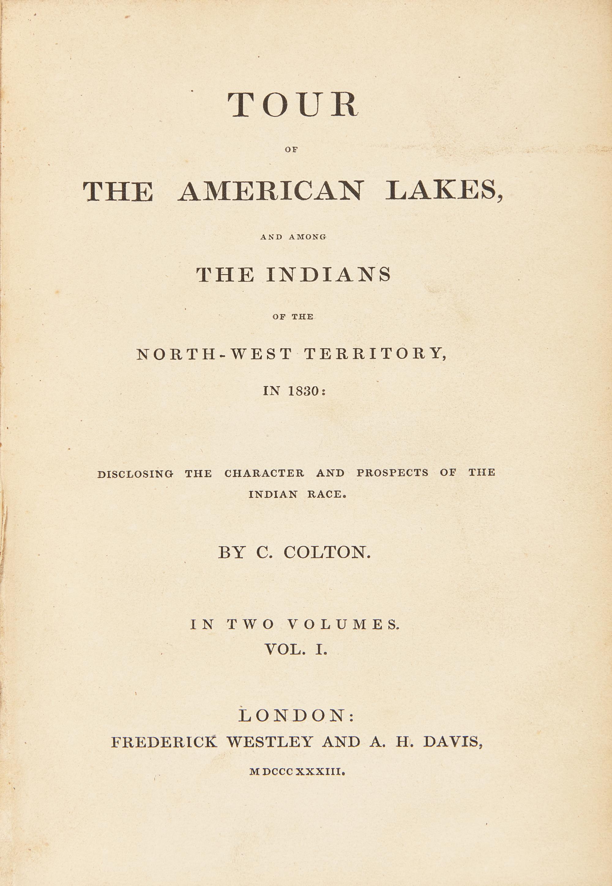 [Americana] Colton, C(alvin). Tour of the American Lakes, and Among the Indians of the North-west Territory, in 1830: Disclosing the Character and Prospects of the Indian Race