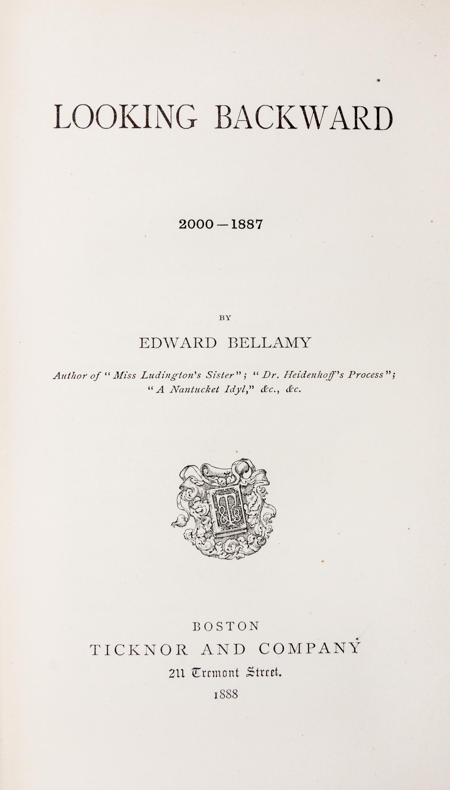 BELLAMY, EDWARD. Looking Backward: 2000-1887. Boston, 1888. First edition.