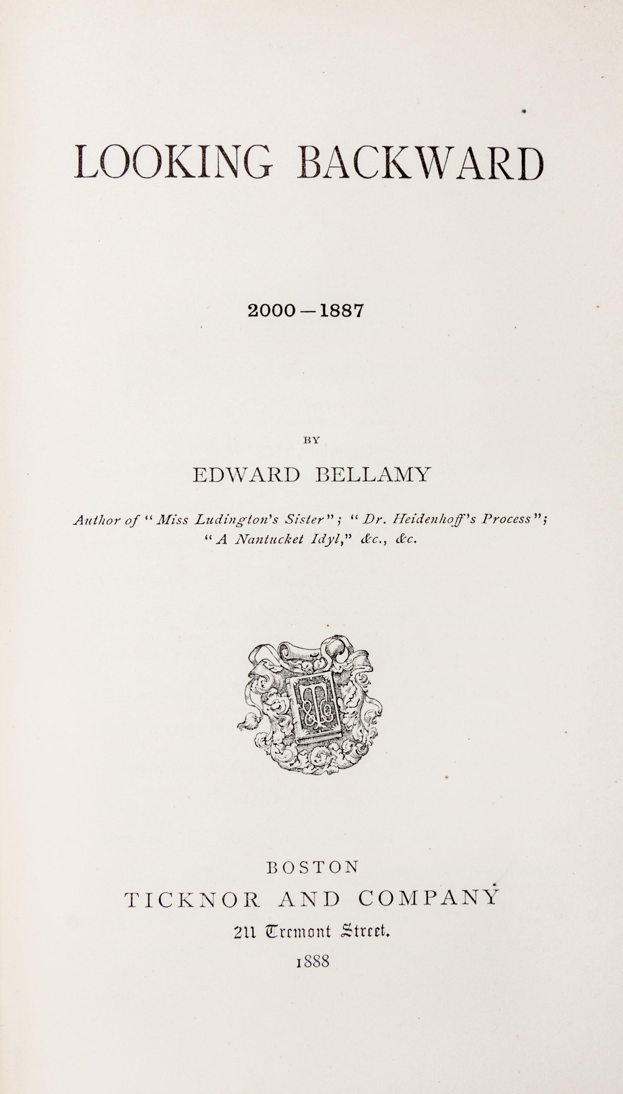BELLAMY, EDWARD. Looking Backward: 2000-1887. Boston, 1888. First edition.