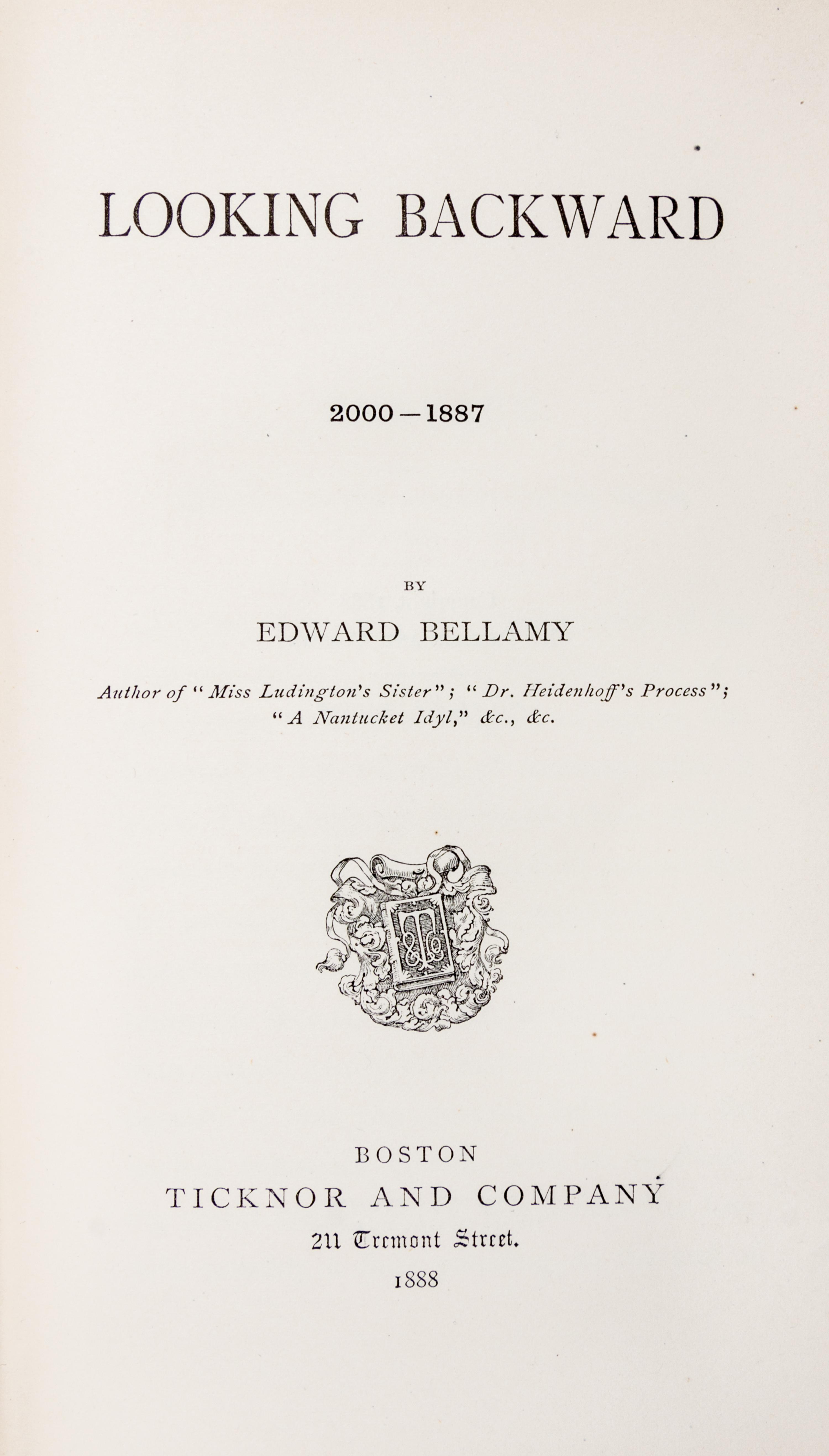 BELLAMY, EDWARD. Looking Backward: 2000-1887. Boston, 1888. First edition.
