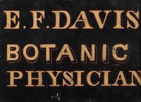 [MEDICINE]. E.F. Davis Botanic Physician. [Brattleboro, VT], ca 1850. Hand-painted tin trade sign.