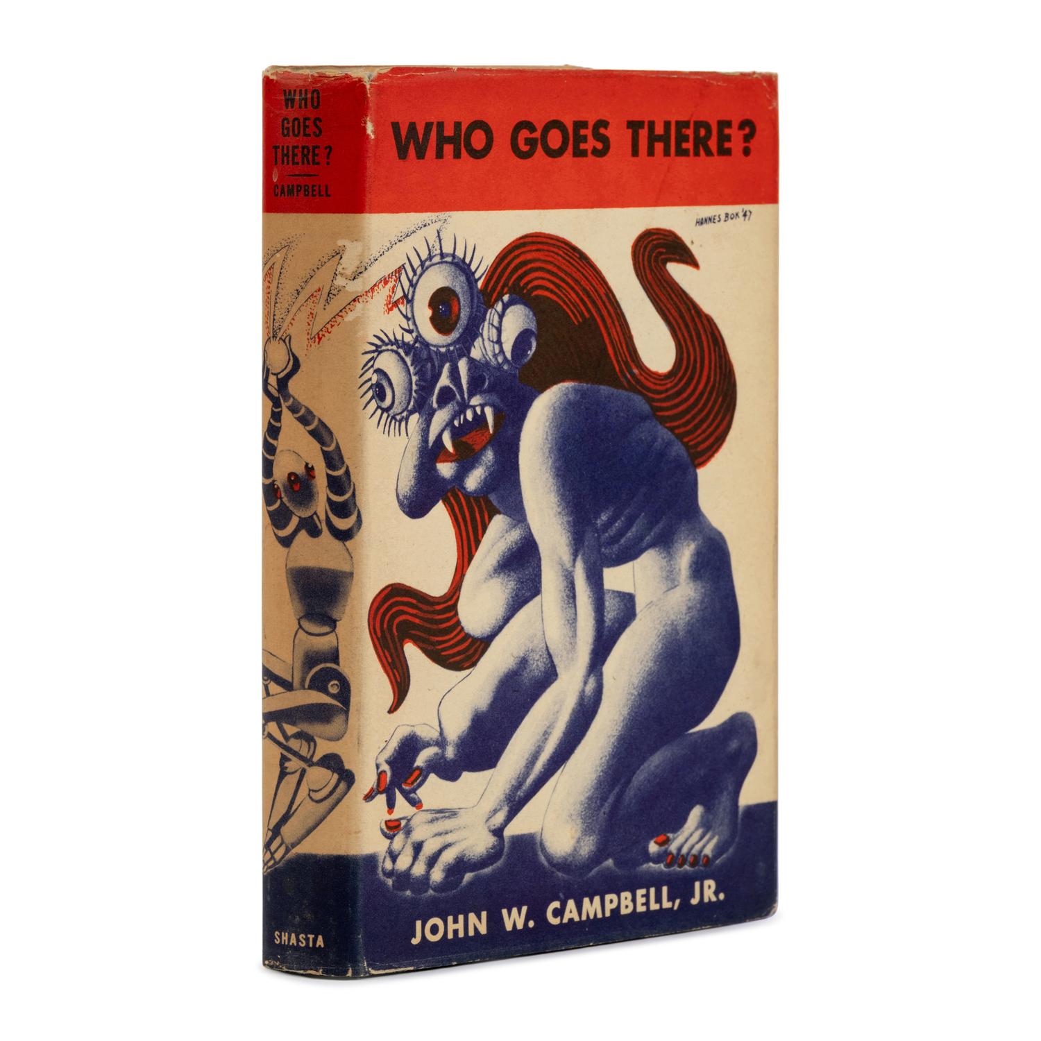 Campbell, John W., Jr. (1910-1971). Who Goes There? Seven Tales of Science-Fiction . Chicago: Shasta Publishers, 1948.