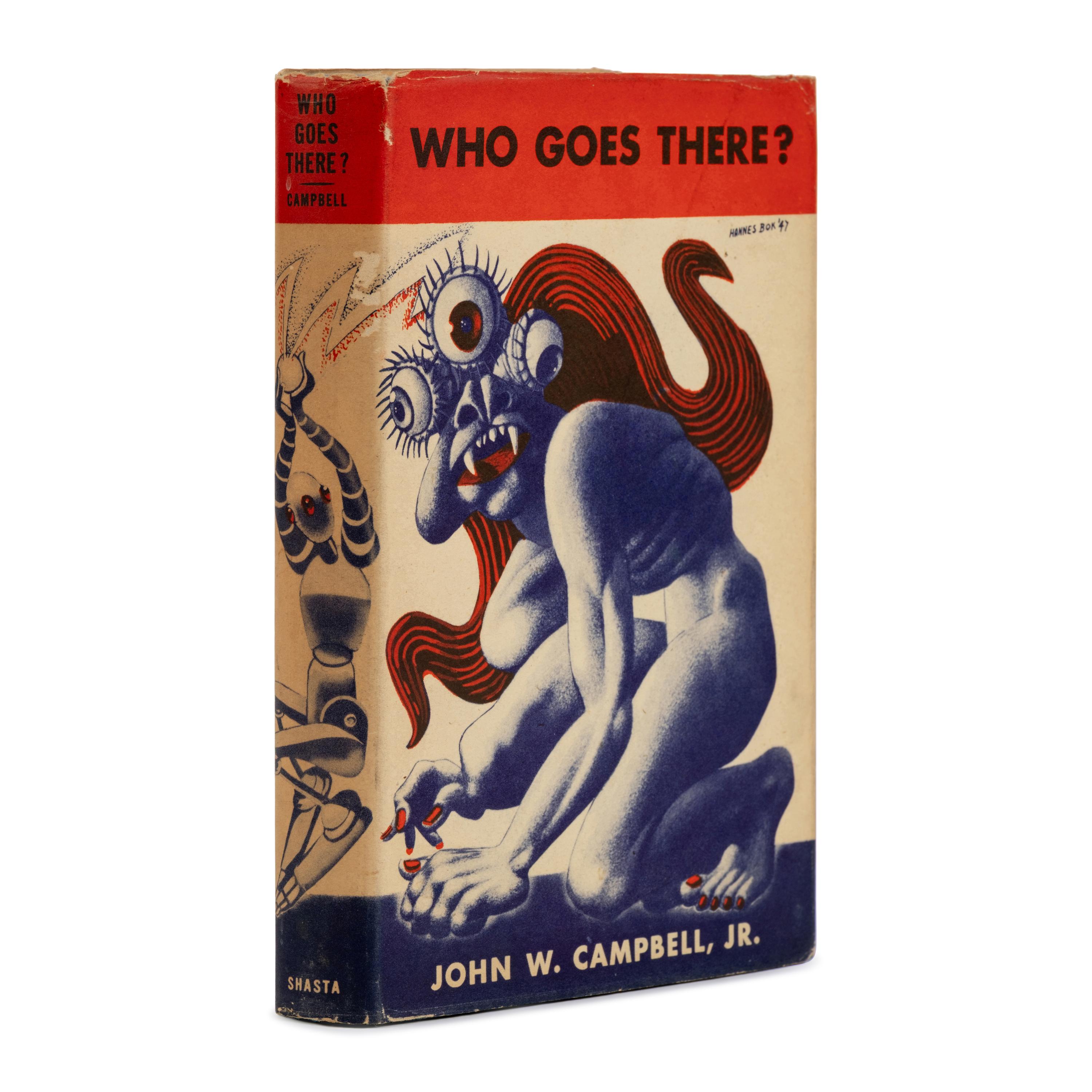 Campbell, John W., Jr. (1910-1971). Who Goes There? Seven Tales of Science-Fiction . Chicago: Shasta Publishers, 1948.