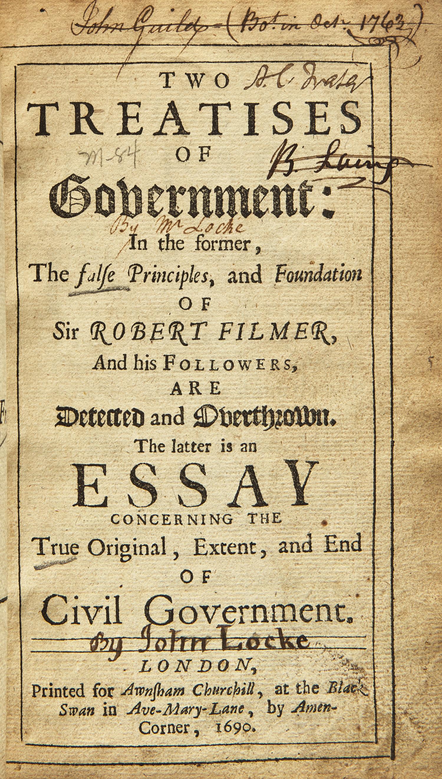 [Philosophy] (Locke, John). Two Treatises of Government: In the former, The false Principles, and Foundation of Sir Robert Filmer, And his Followers, Are Detected and Overthrown. The latter is an Essay Concerning the True Original, Extent, and End of Civil Government