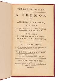 [GEORGIA]. ZUBLY, John Joachim (1724-1781). The Law of Liberty. A Sermon on American Affairs, Preached at the Opening of the Provincial Congress of Georgia… With an Appendix, Giving a Concise Account of the Struggles of Swisserland to Recover Their Liberty. London: for J. Almon, 1775.