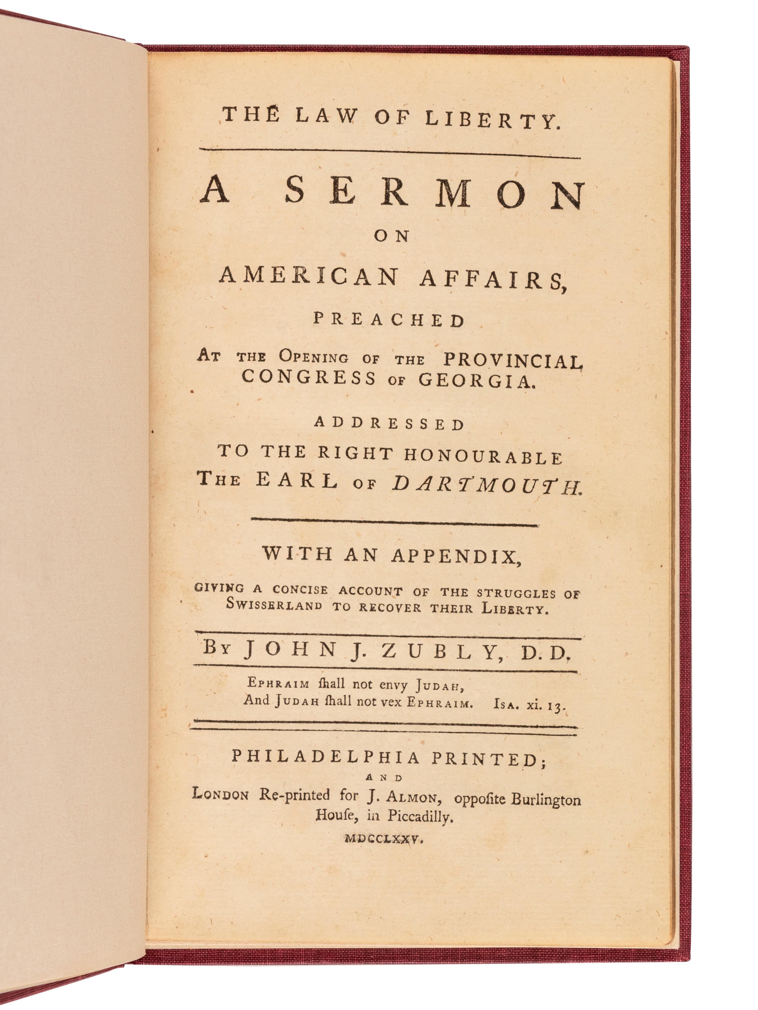 [GEORGIA]. ZUBLY, John Joachim (1724-1781). The Law of Liberty. A Sermon on American Affairs, Preached at the Opening of the Provincial Congress of Georgia… With an Appendix, Giving a Concise Account of the Struggles of Swisserland to Recover Their Liberty. London: for J. Almon, 1775.