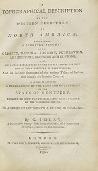 [Americana] Imlay, G(ilbert). A Topographical Description of the Western Territory of North America...