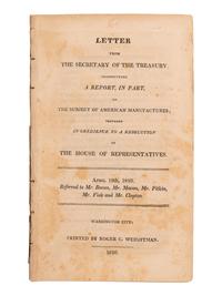 GALLATIN, Albert (1761-1849). Letter from the Secretary of the Treasury, Transmitting a Report, in part, on the Subject of American Manufactures . Washington City: Printed by Roger C. Weightman, 1810.